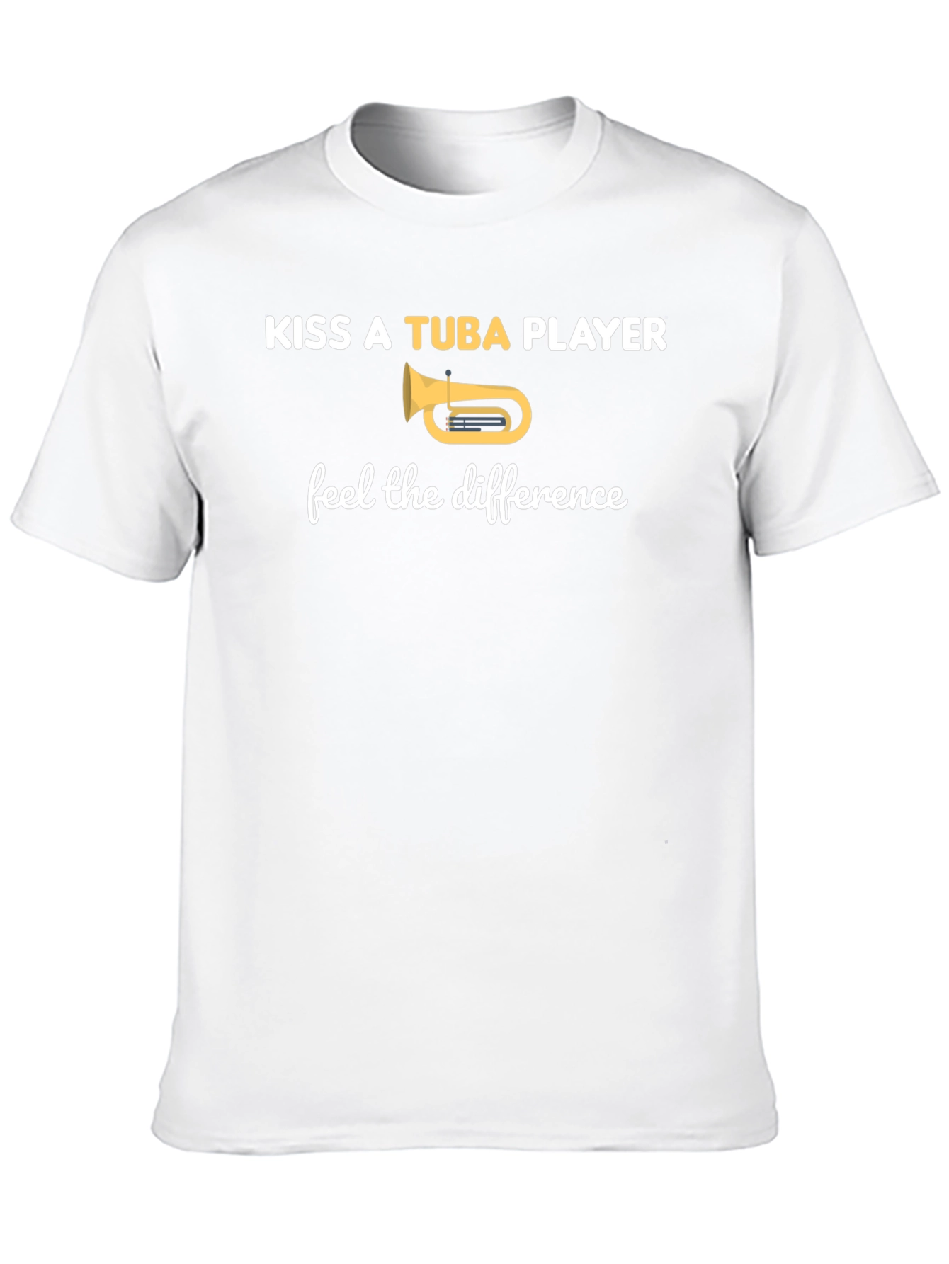 Kiss A Tuba Player T-Shirt - Feel The Difference