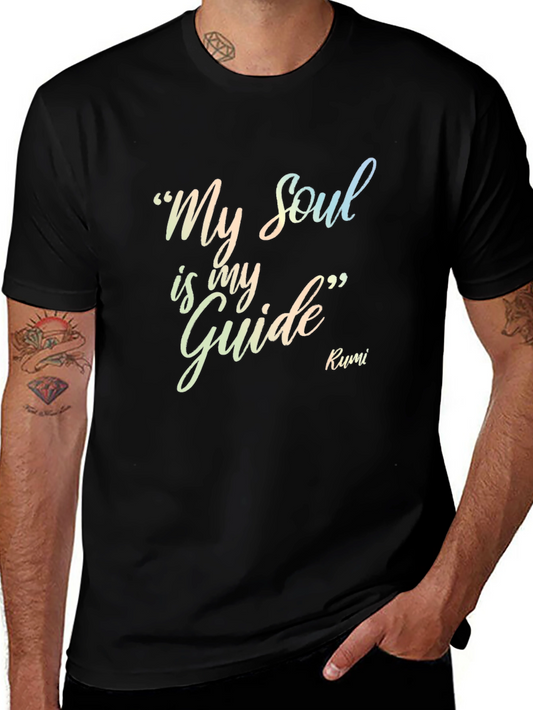 Inspirational Rumi Quote T-Shirt - My Soul is my Guide