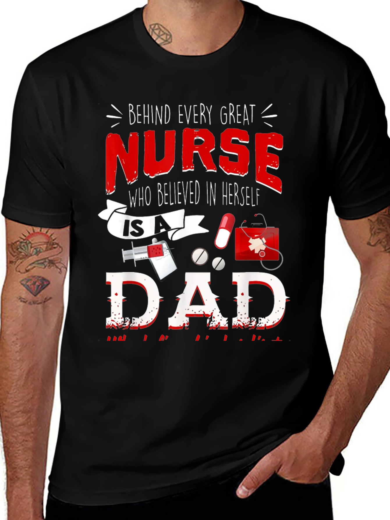 Nurse Dad T-Shirt - Every Great Nurse Believed