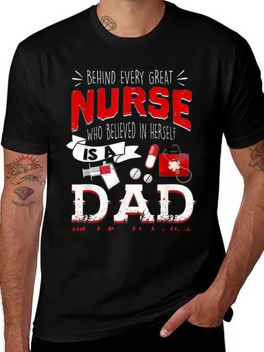 Nurse Dad T-Shirt - Every Great Nurse Believed