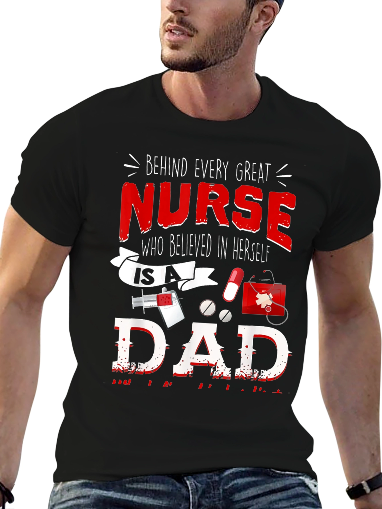 Nurse Dad T-Shirt - Every Great Nurse Believed