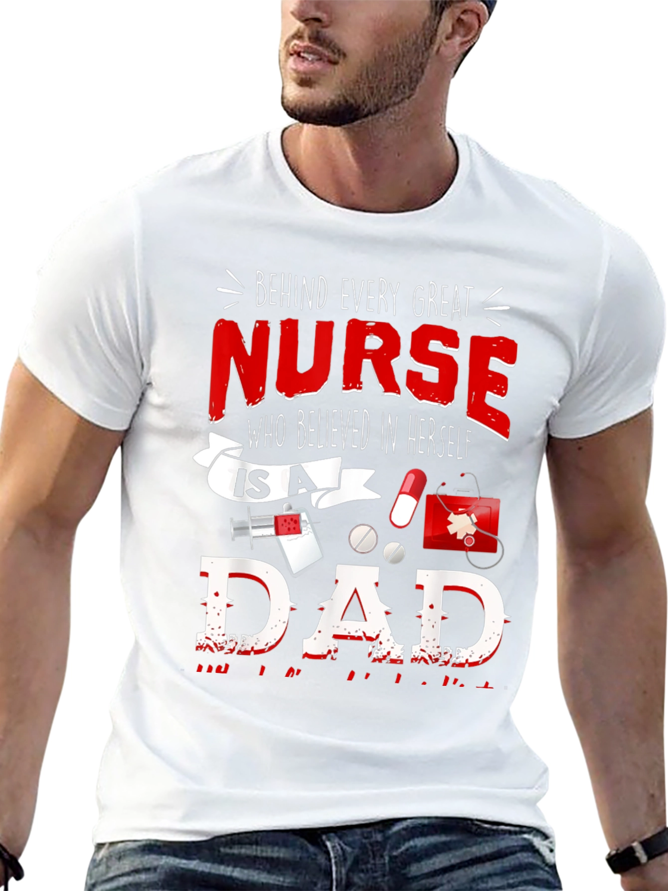 Nurse Dad T-Shirt - Every Great Nurse Believed