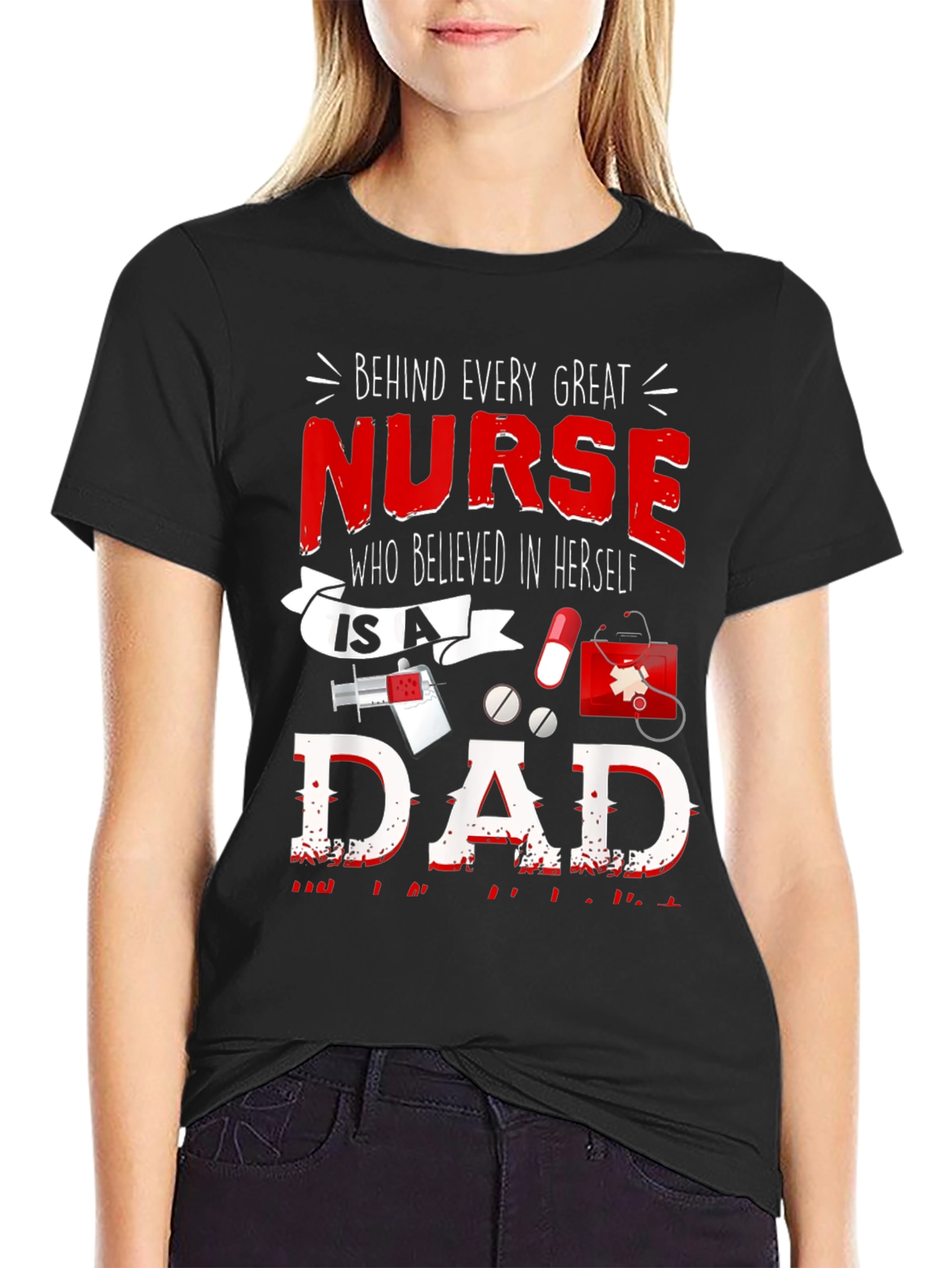 Nurse Dad T-Shirt - Every Great Nurse Believed