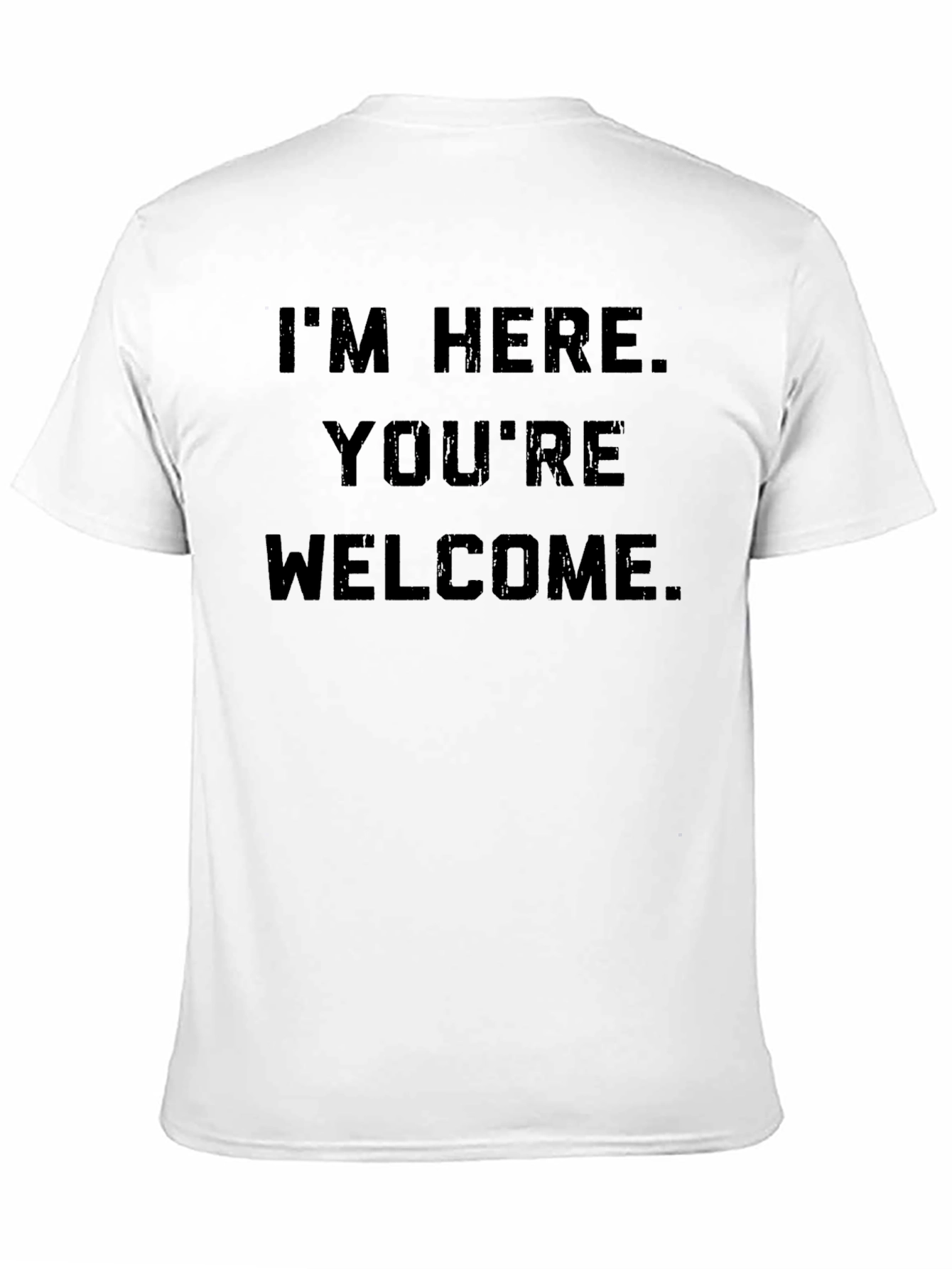 Im Here Youre Welcome Graphic Tee