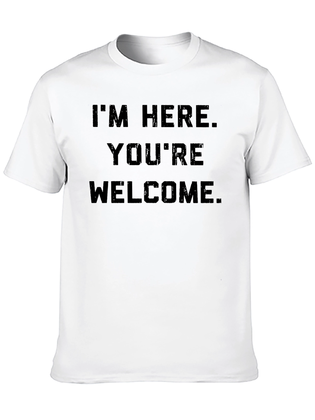 Im Here Youre Welcome Graphic Tee