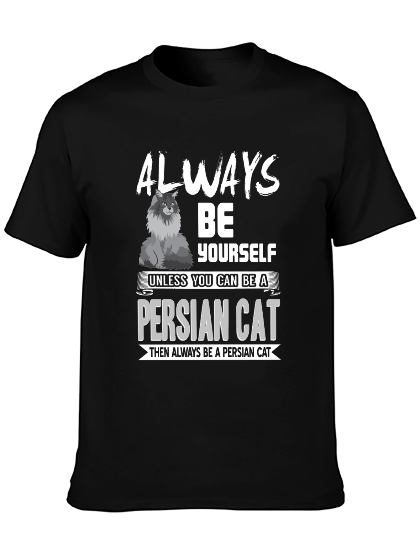 Funny Persian Cat Lover T-Shirt - Always Be Yourself