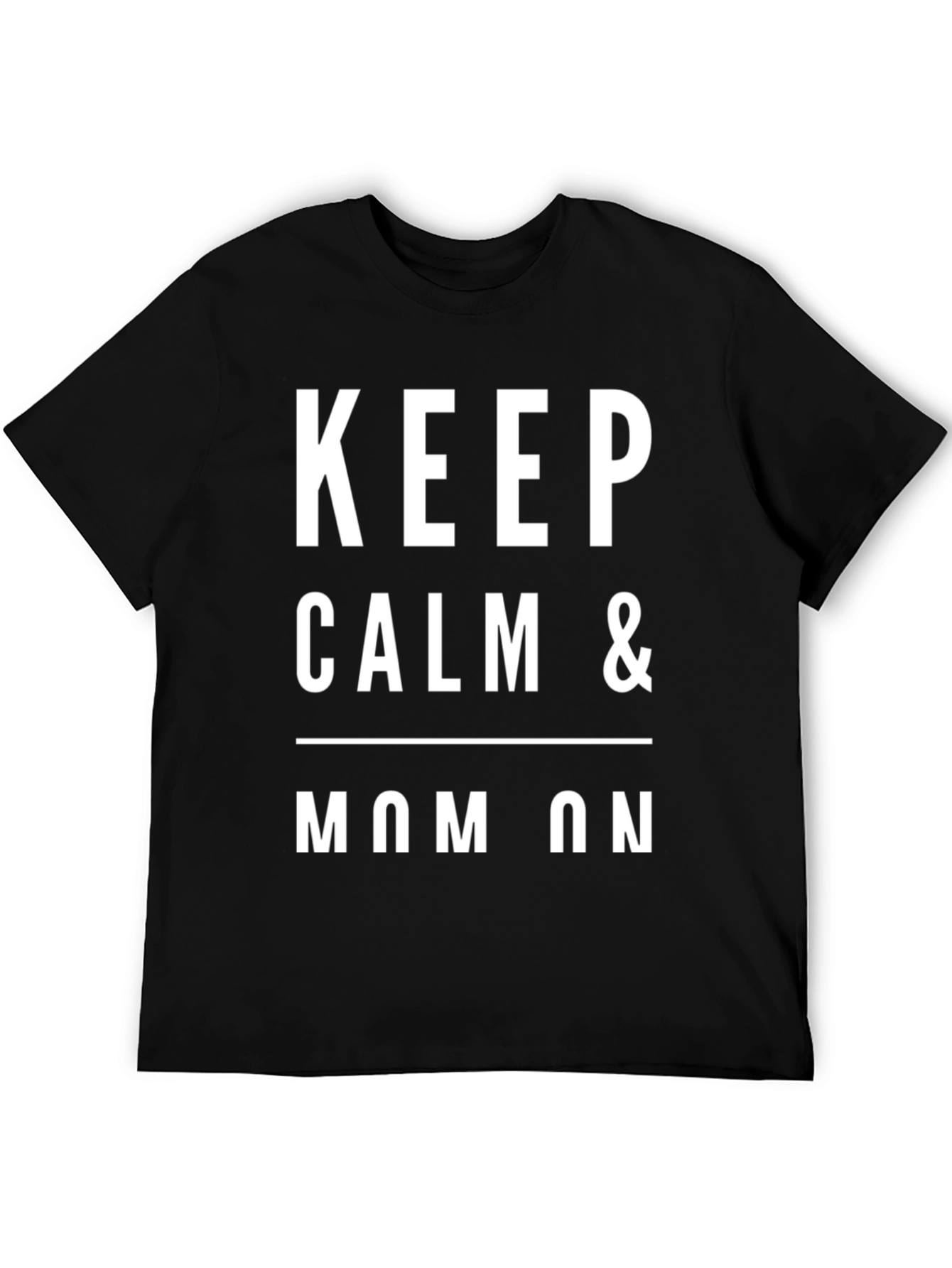 Keep Calm & Mom On Black T-Shirt