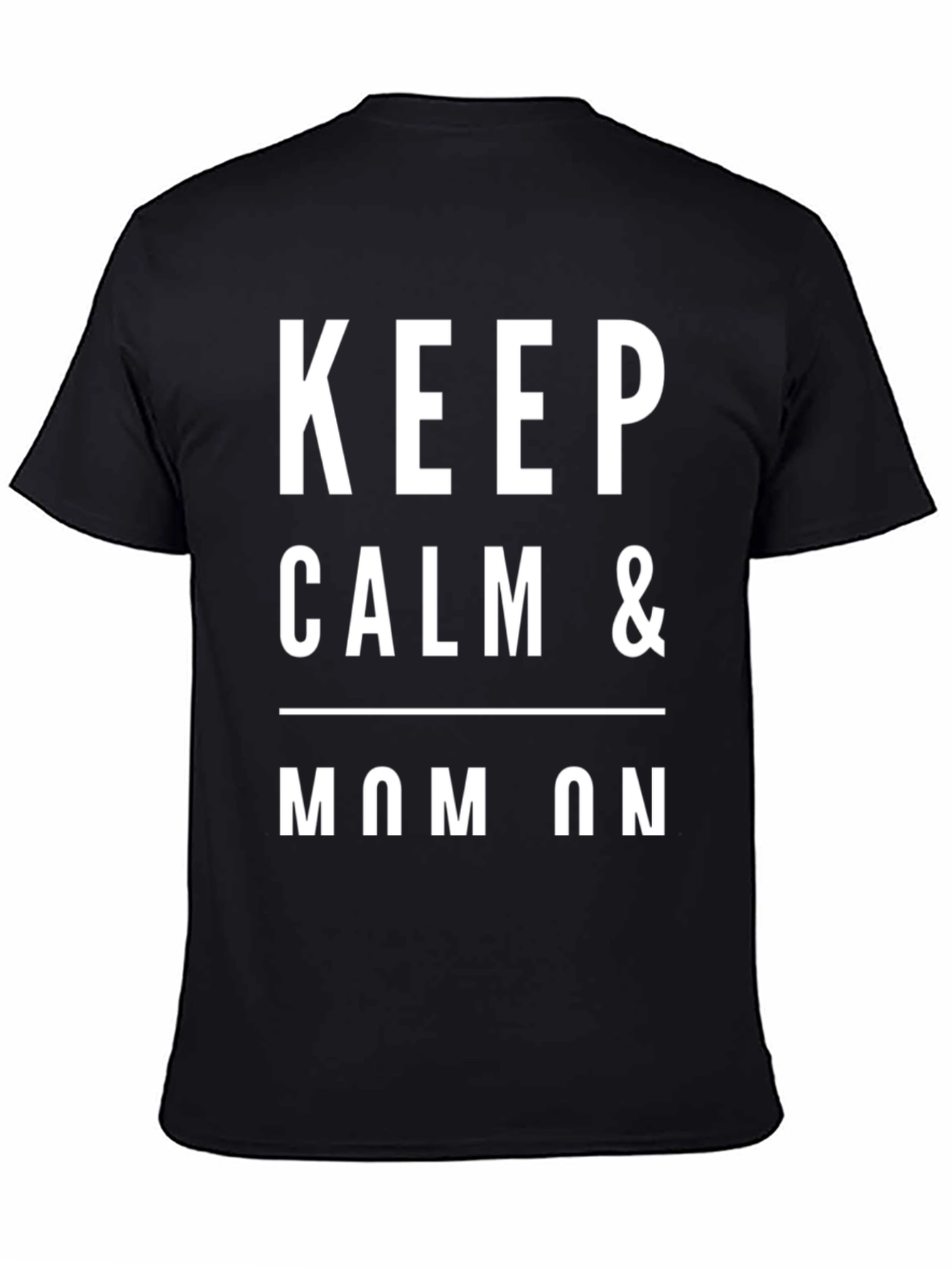 Keep Calm & Mom On Black T-Shirt