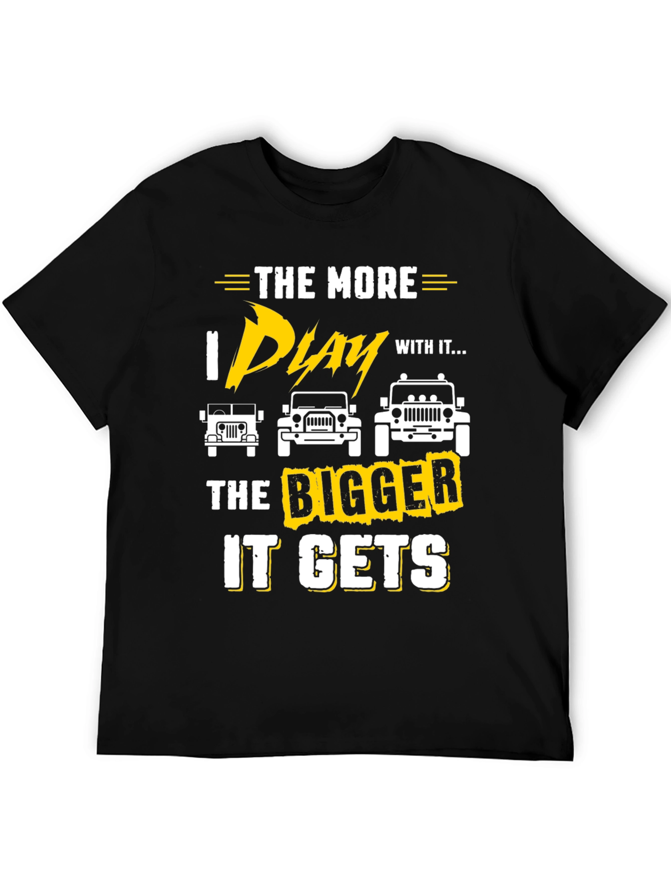 The More I Play With It Jeep T-Shirt