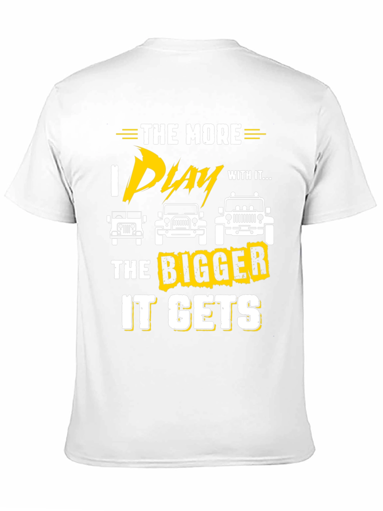 The More I Play With It Jeep T-Shirt