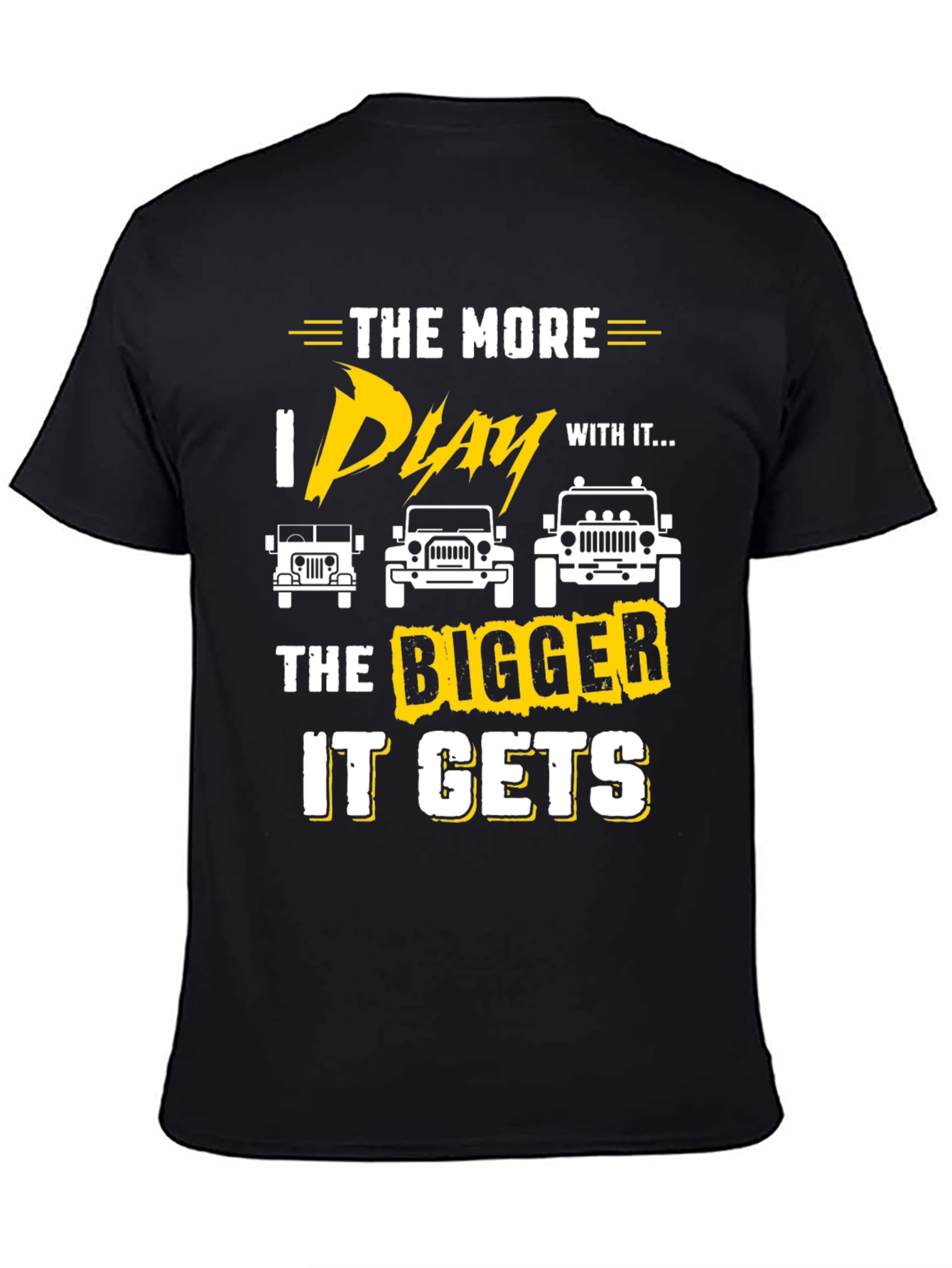 The More I Play With It Jeep T-Shirt