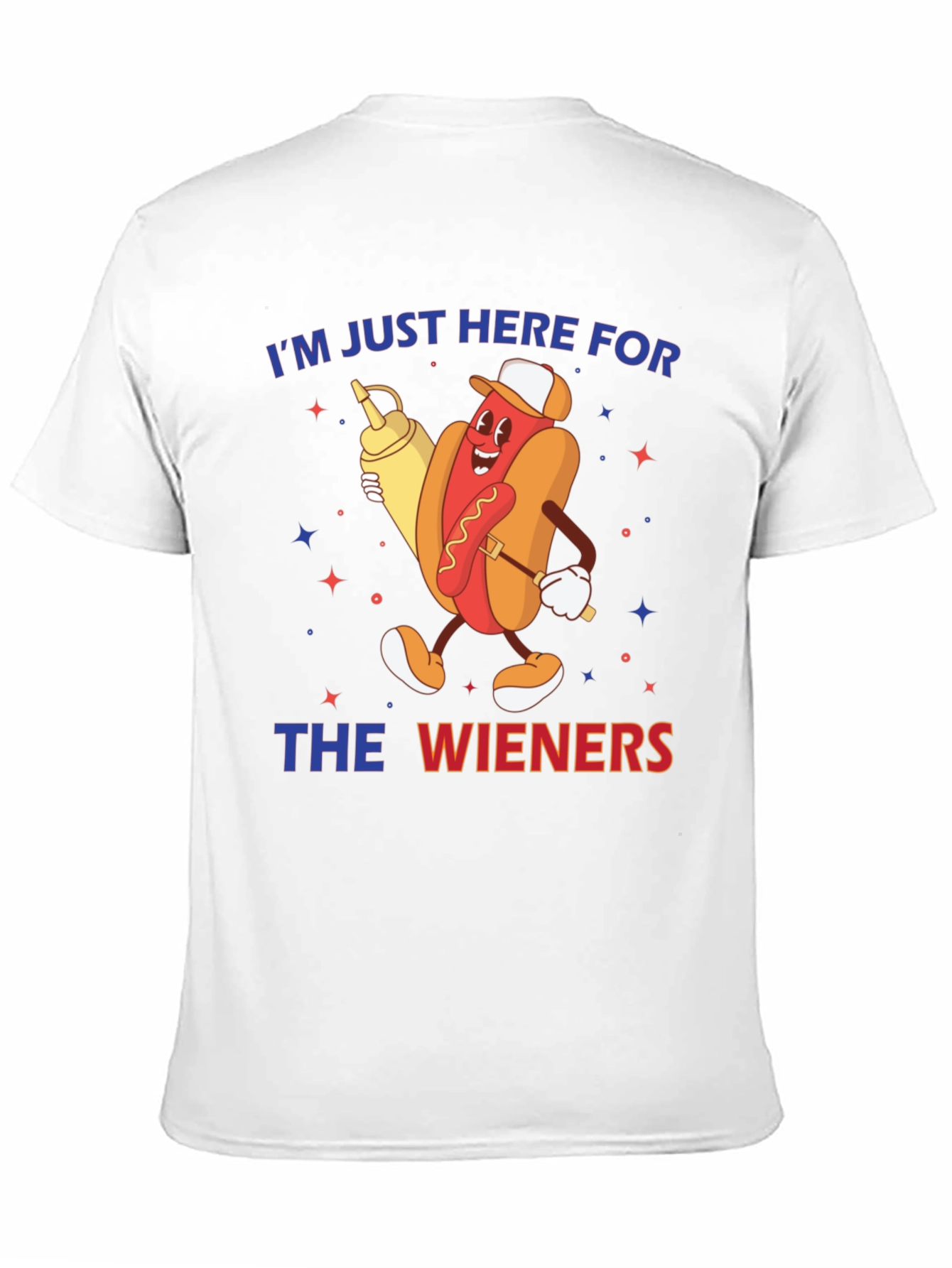 Im Just Here for the Wieners T-Shirt