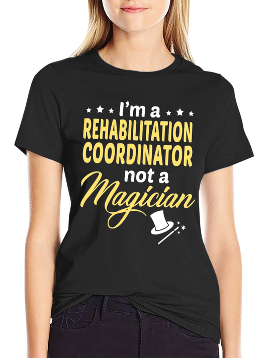 Rehabilitation Coordinator T-Shirt - Magician Humor