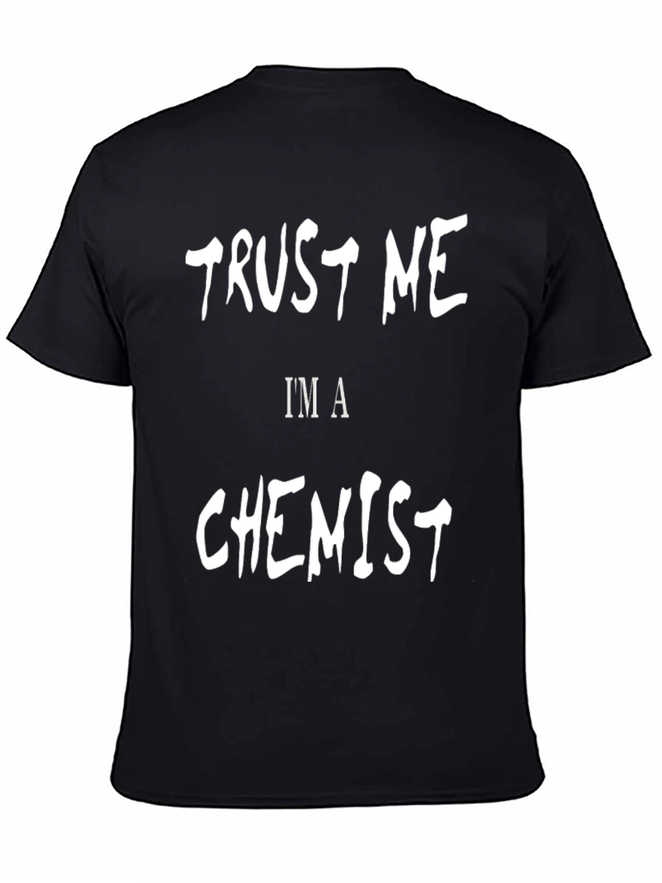 Trust Me Im A Chemist - Graphic Tee