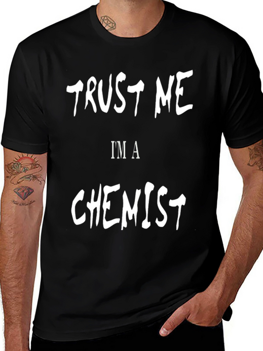 Trust Me Im A Chemist - Graphic Tee