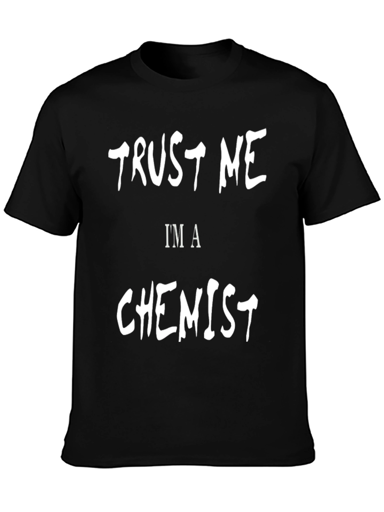 Trust Me Im A Chemist - Graphic Tee