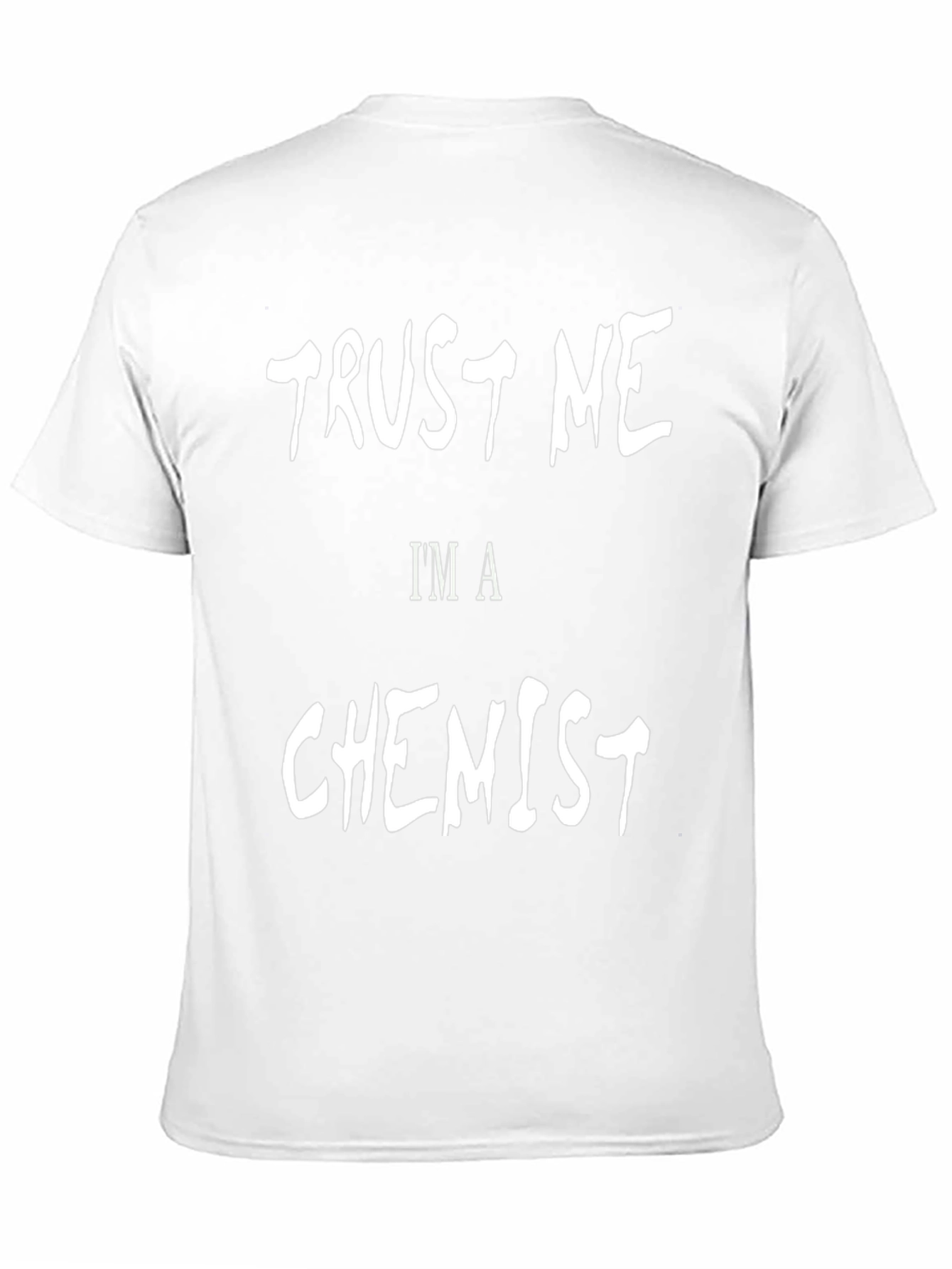 Trust Me Im A Chemist - Graphic Tee