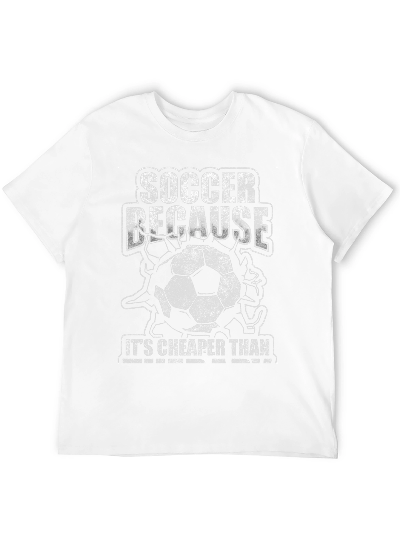 Soccer Because Its Cheaper Than Therapy T-Shirt