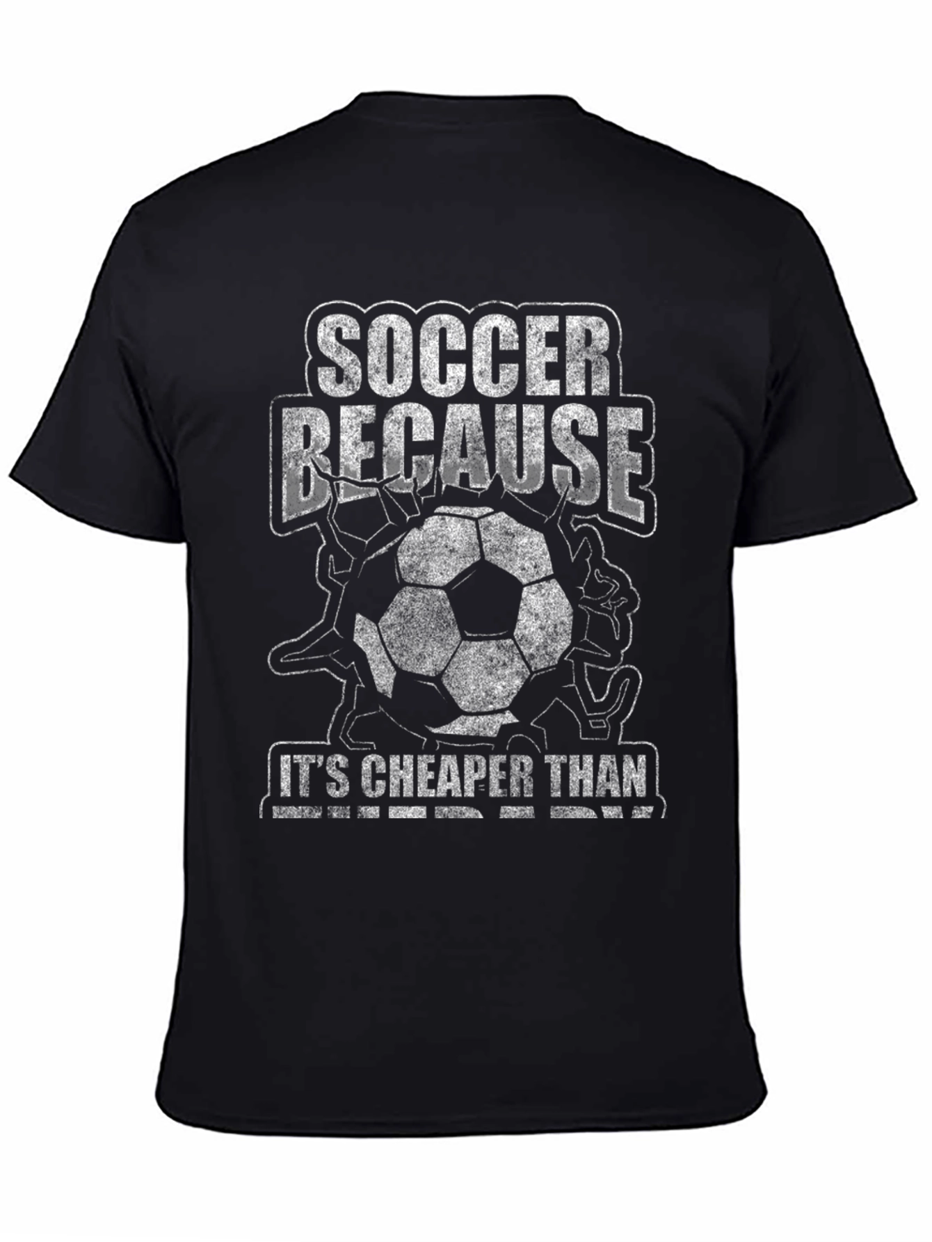 Soccer Because Its Cheaper Than Therapy T-Shirt