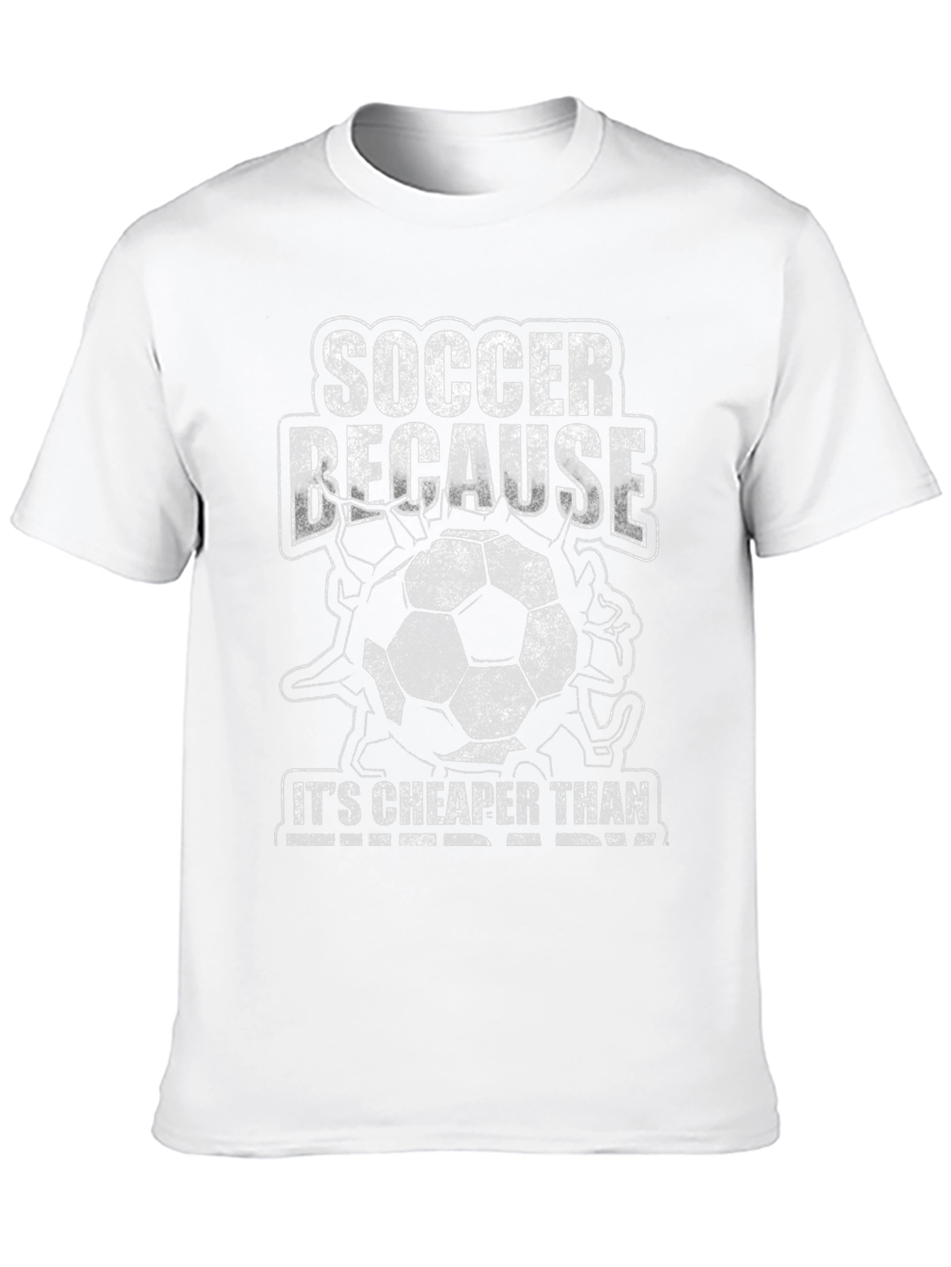 Soccer Because Its Cheaper Than Therapy T-Shirt