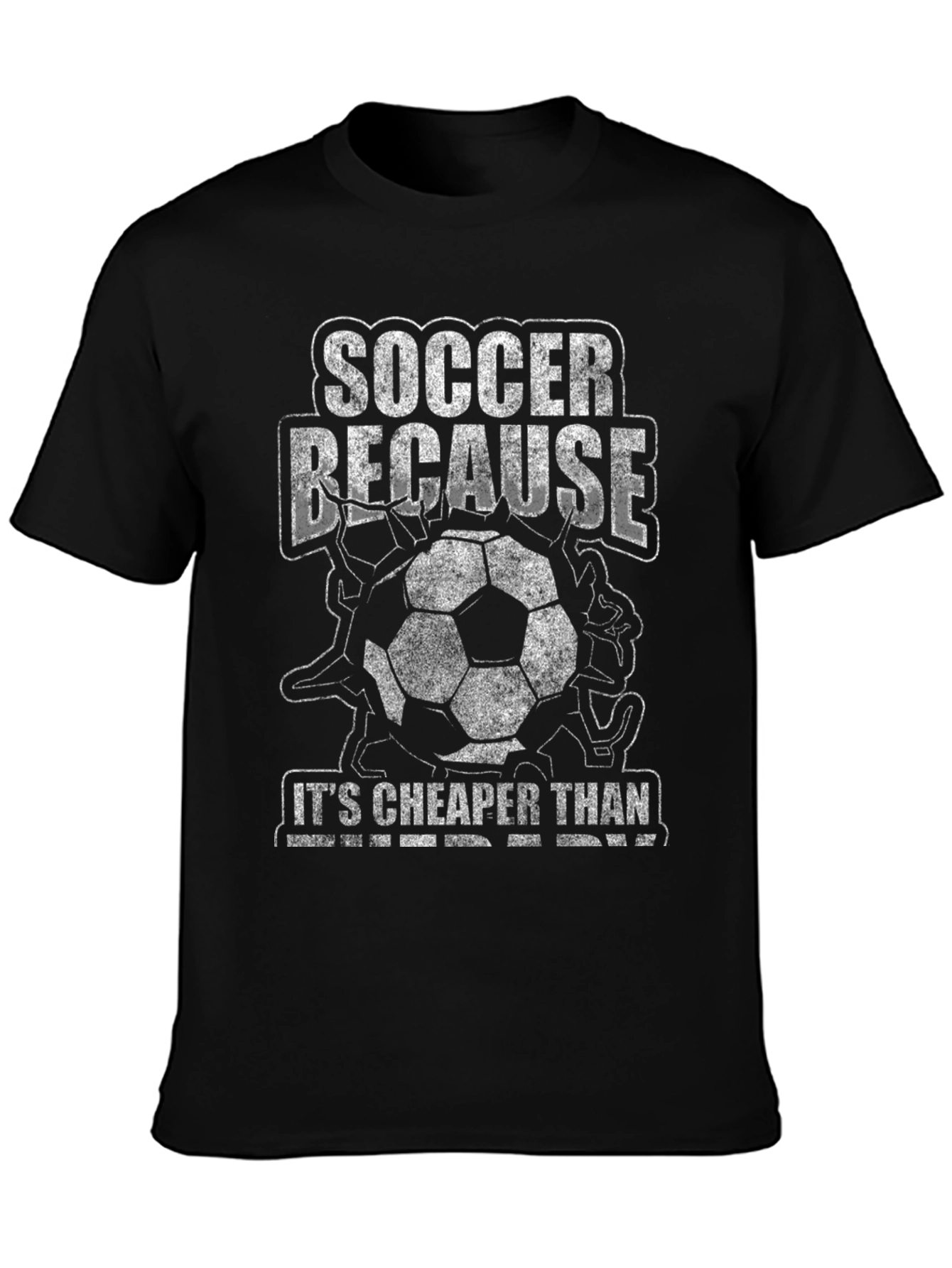 Soccer Because Its Cheaper Than Therapy T-Shirt
