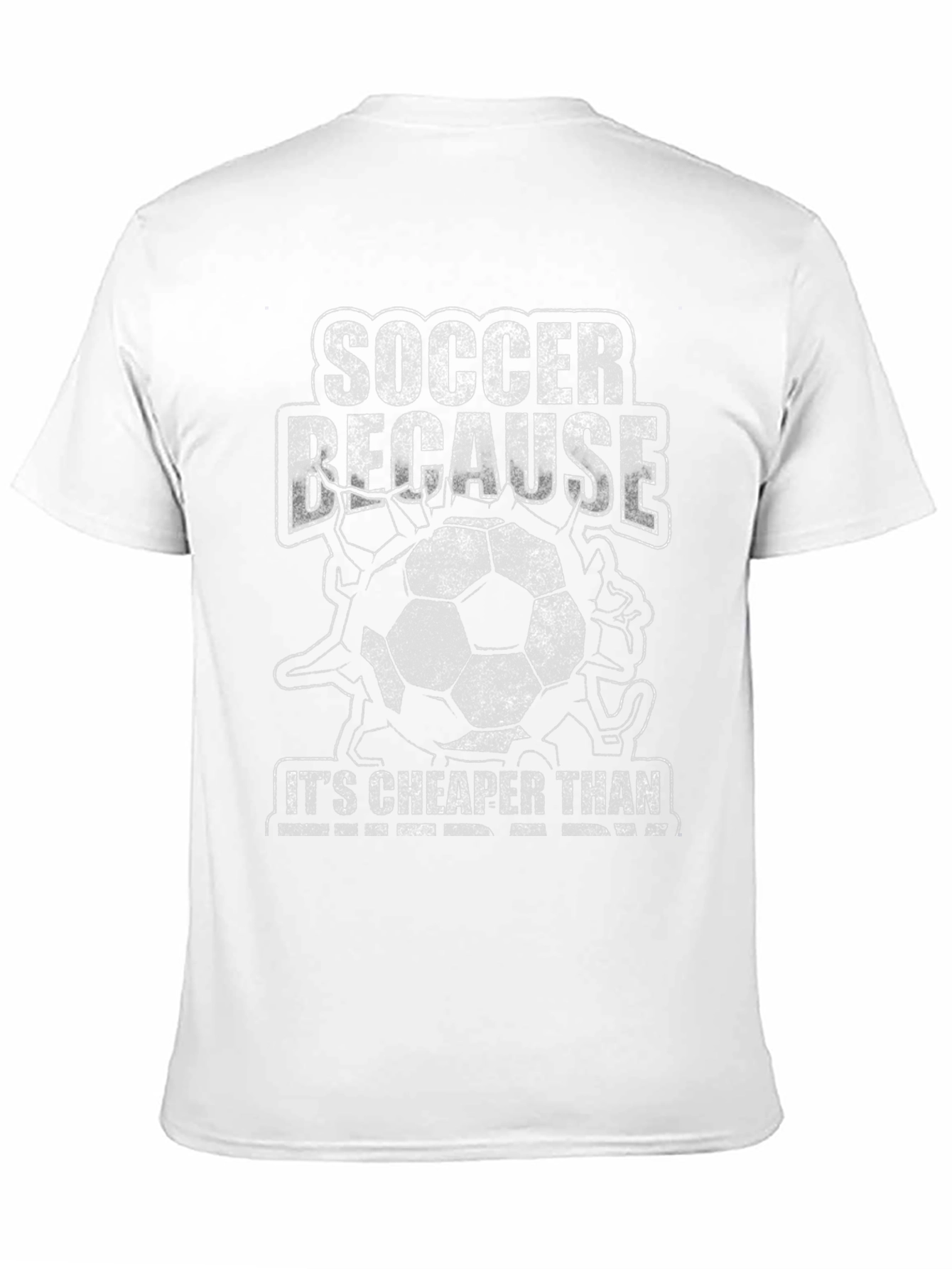 Soccer Because Its Cheaper Than Therapy T-Shirt