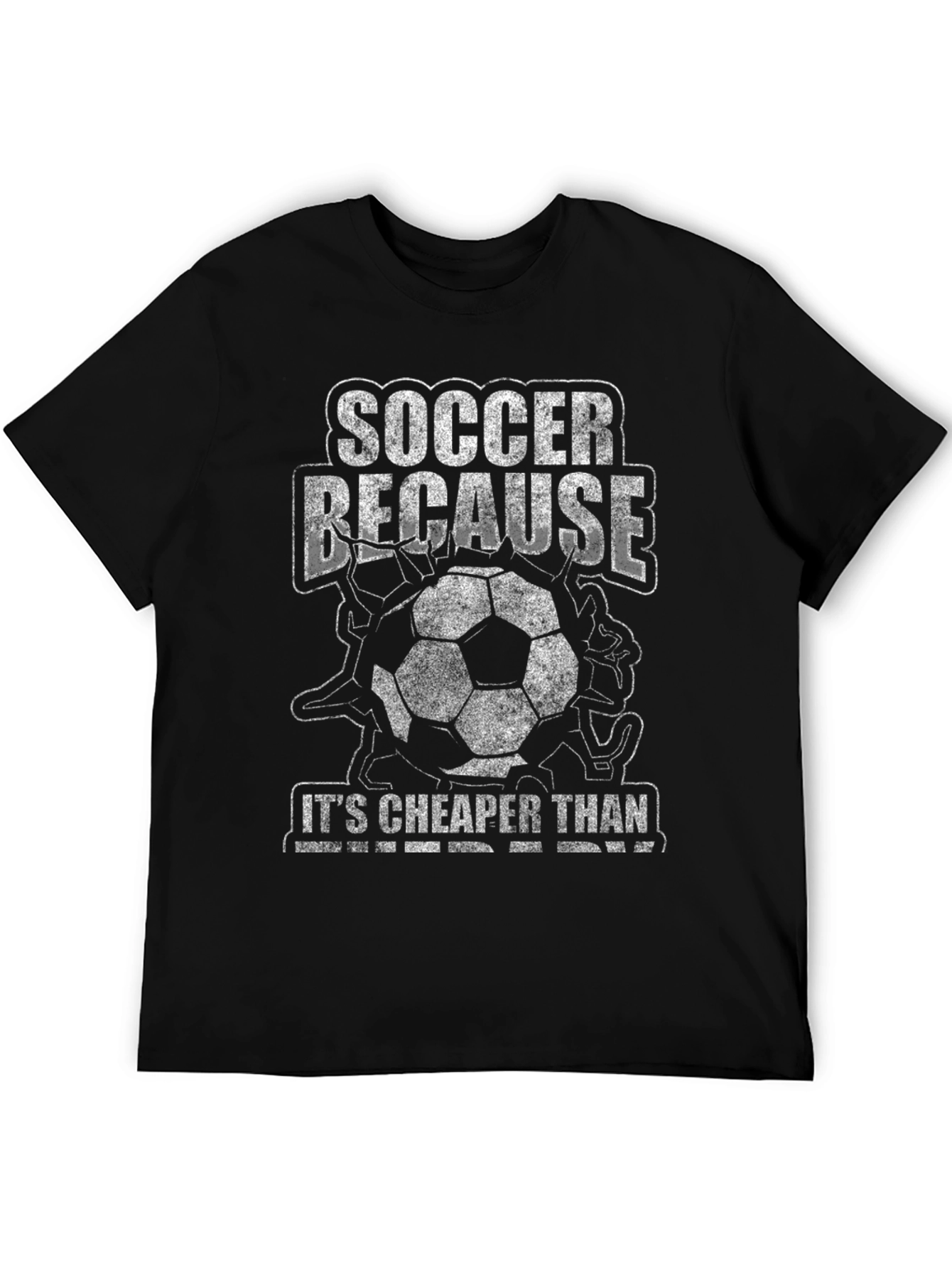 Soccer Because Its Cheaper Than Therapy T-Shirt