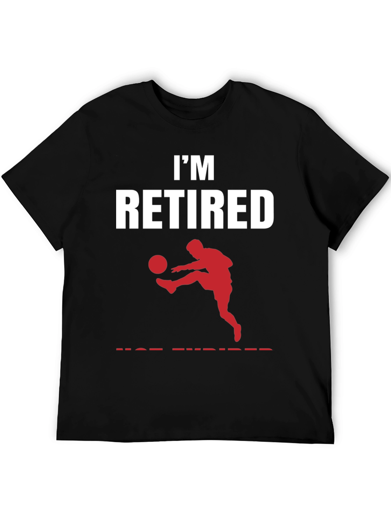 Im Retired Soccer T-Shirt