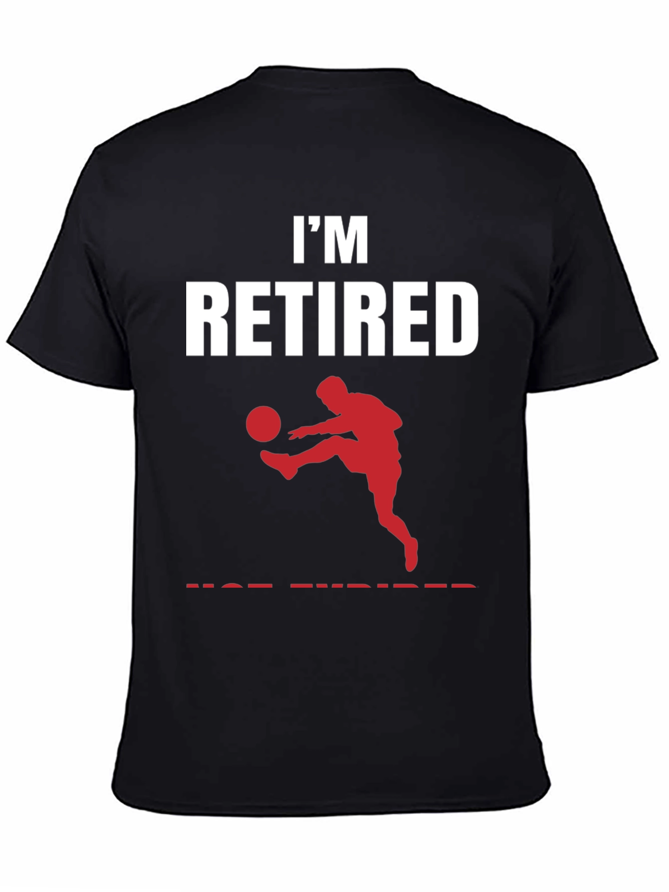 Im Retired Soccer T-Shirt