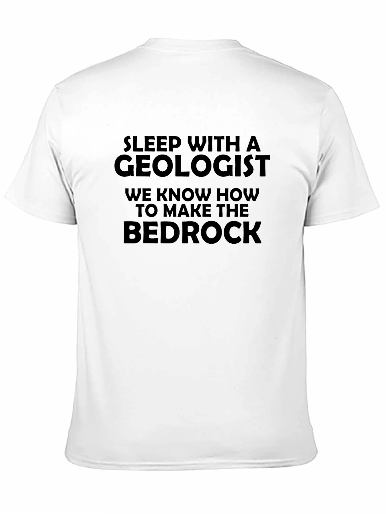 Geologist T-Shirt - Make the Bedrock Funny Tee