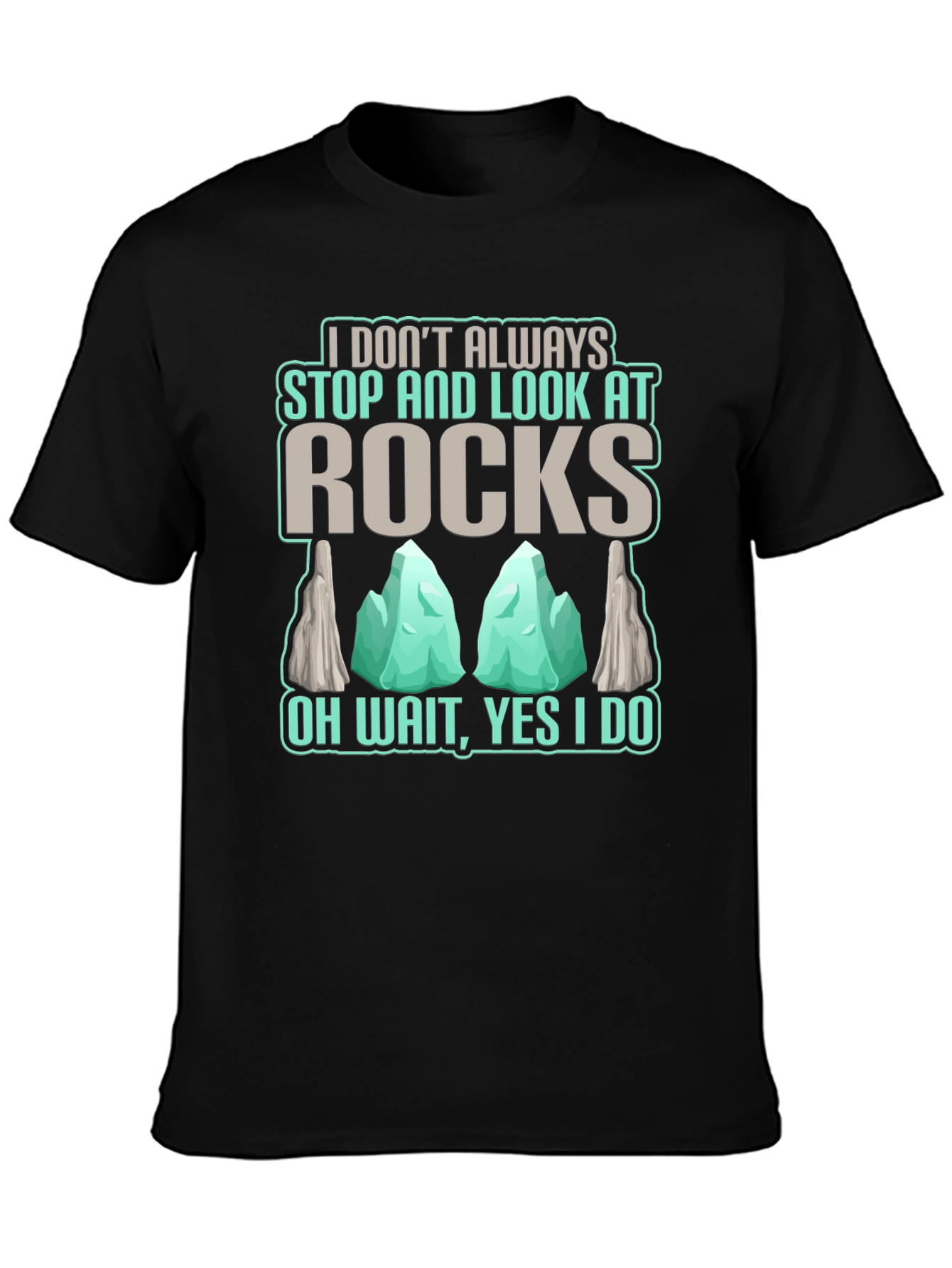 Funny Rock Lover T-Shirt - Geologist Humor Tee
