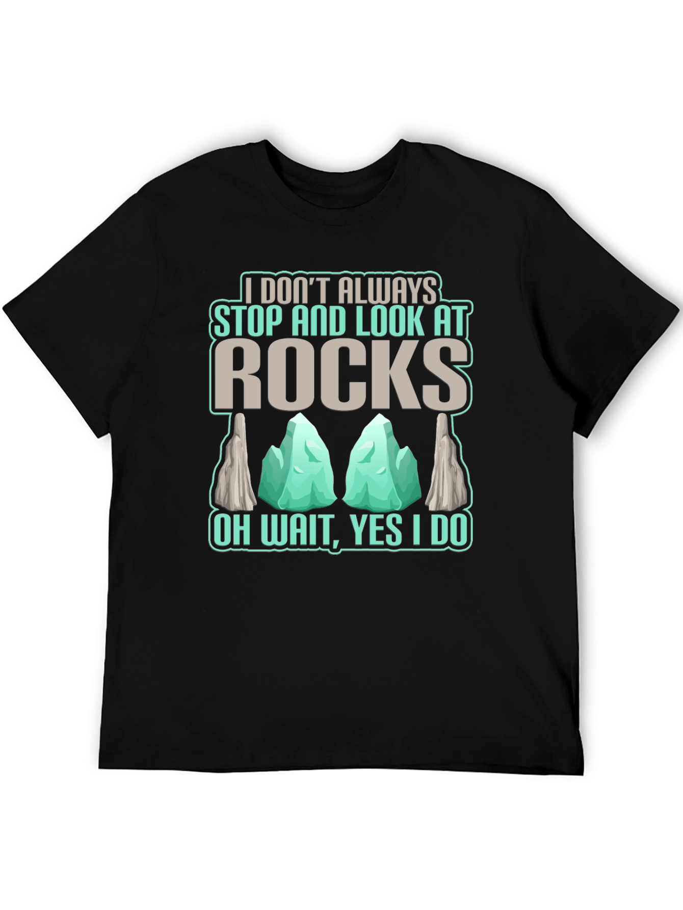 Funny Rock Lover T-Shirt - Geologist Humor Tee