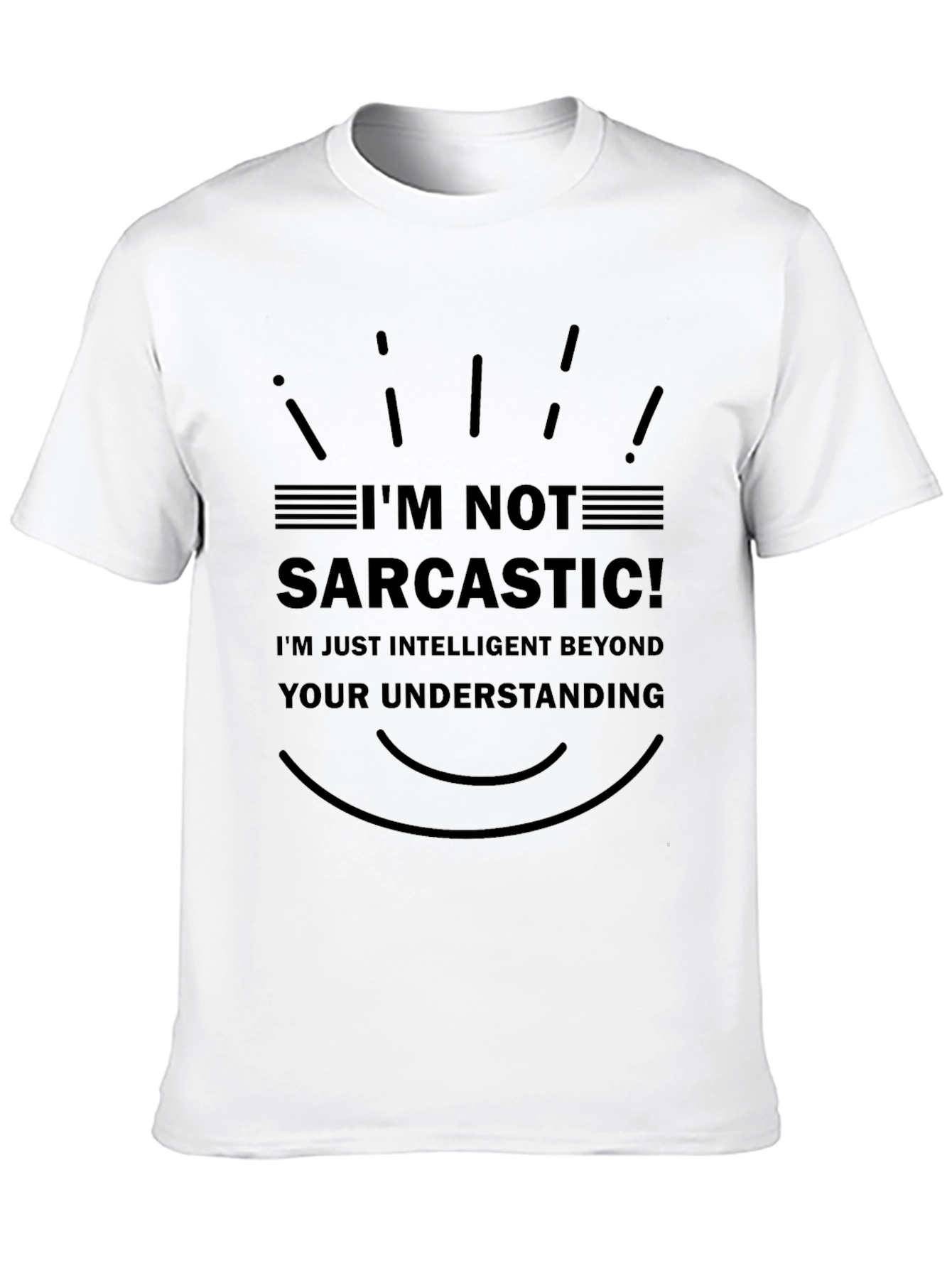 Im Not Sarcastic T-Shirt - Intelligent Humor Tee