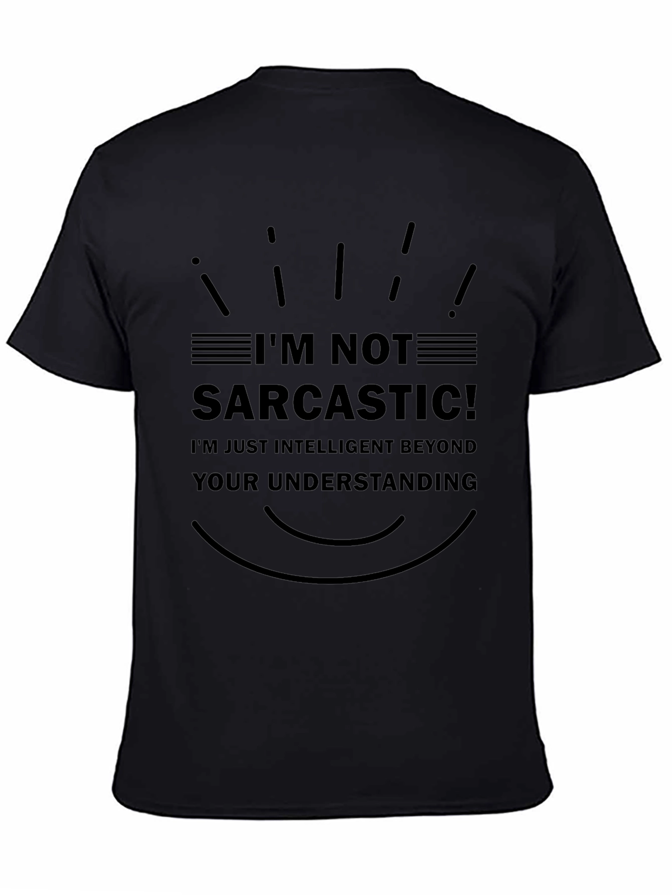 Im Not Sarcastic T-Shirt - Intelligent Humor Tee