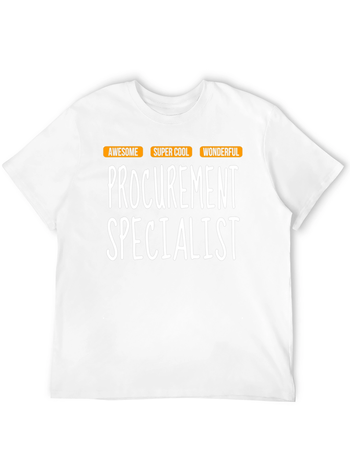 Procurement Specialist T-Shirt - Awesome Cool Wonderful!