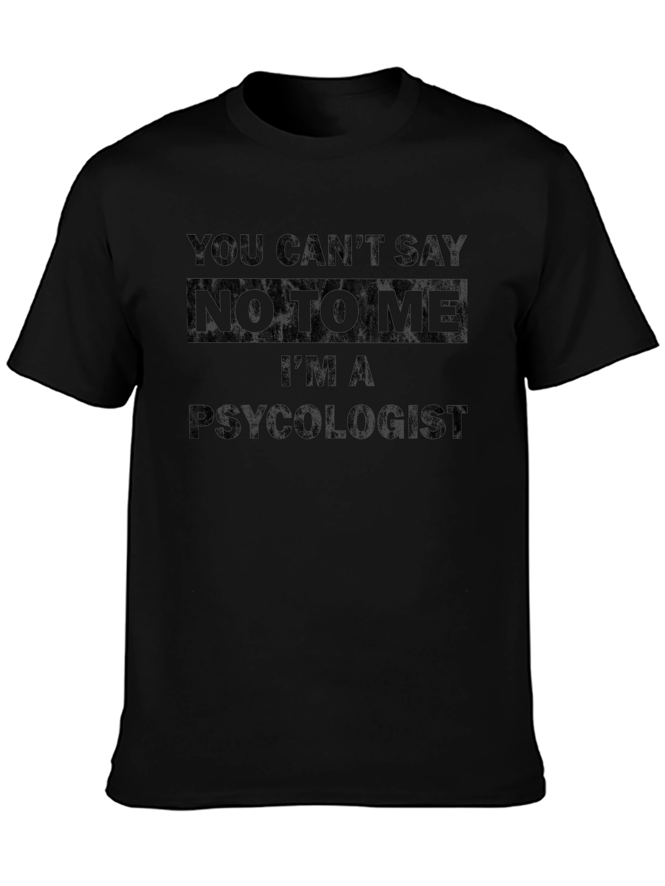 Psychologist Graphic Tee - You Cant Say No!