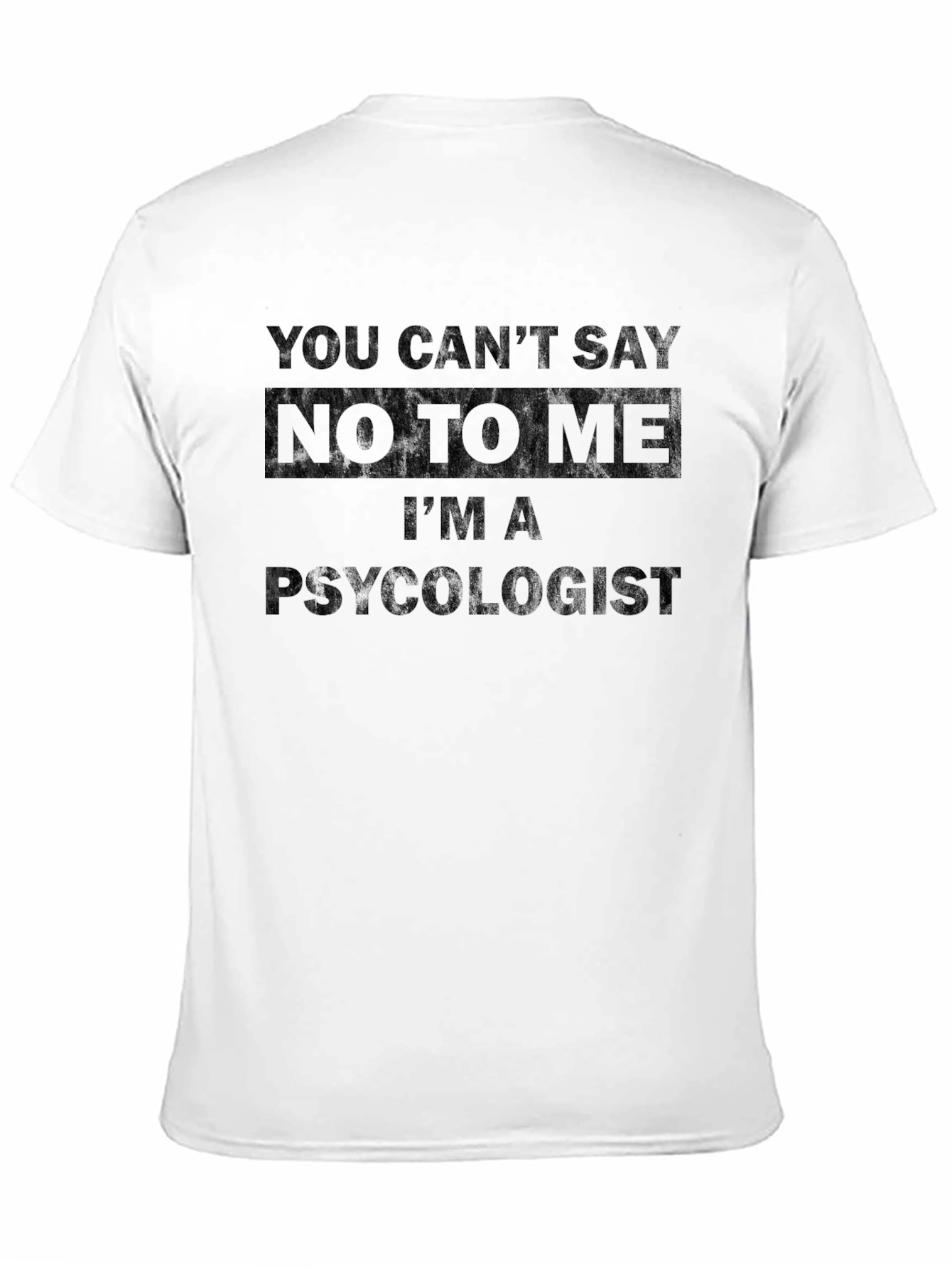 Psychologist Graphic Tee - You Cant Say No!