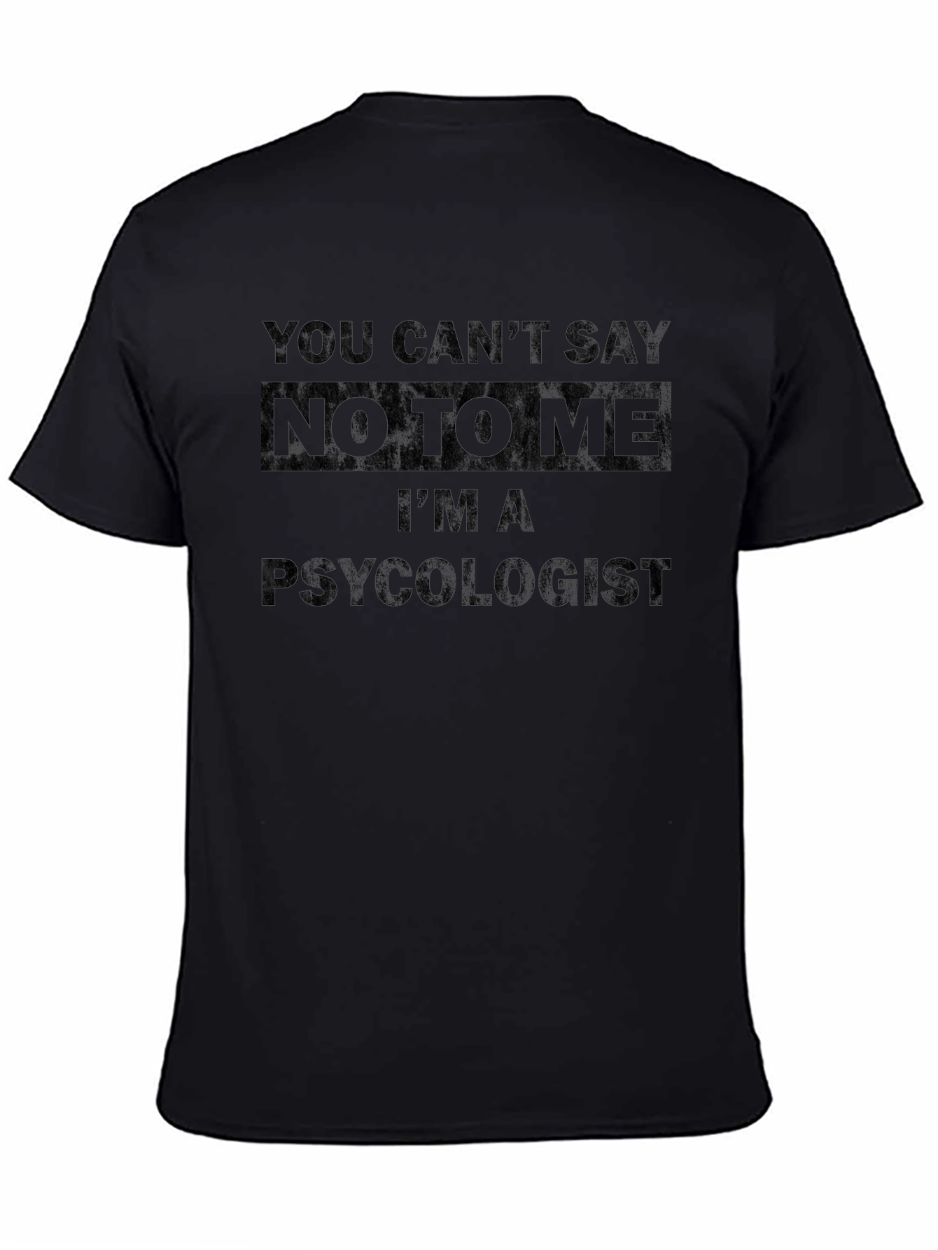 Psychologist Graphic Tee - You Cant Say No!