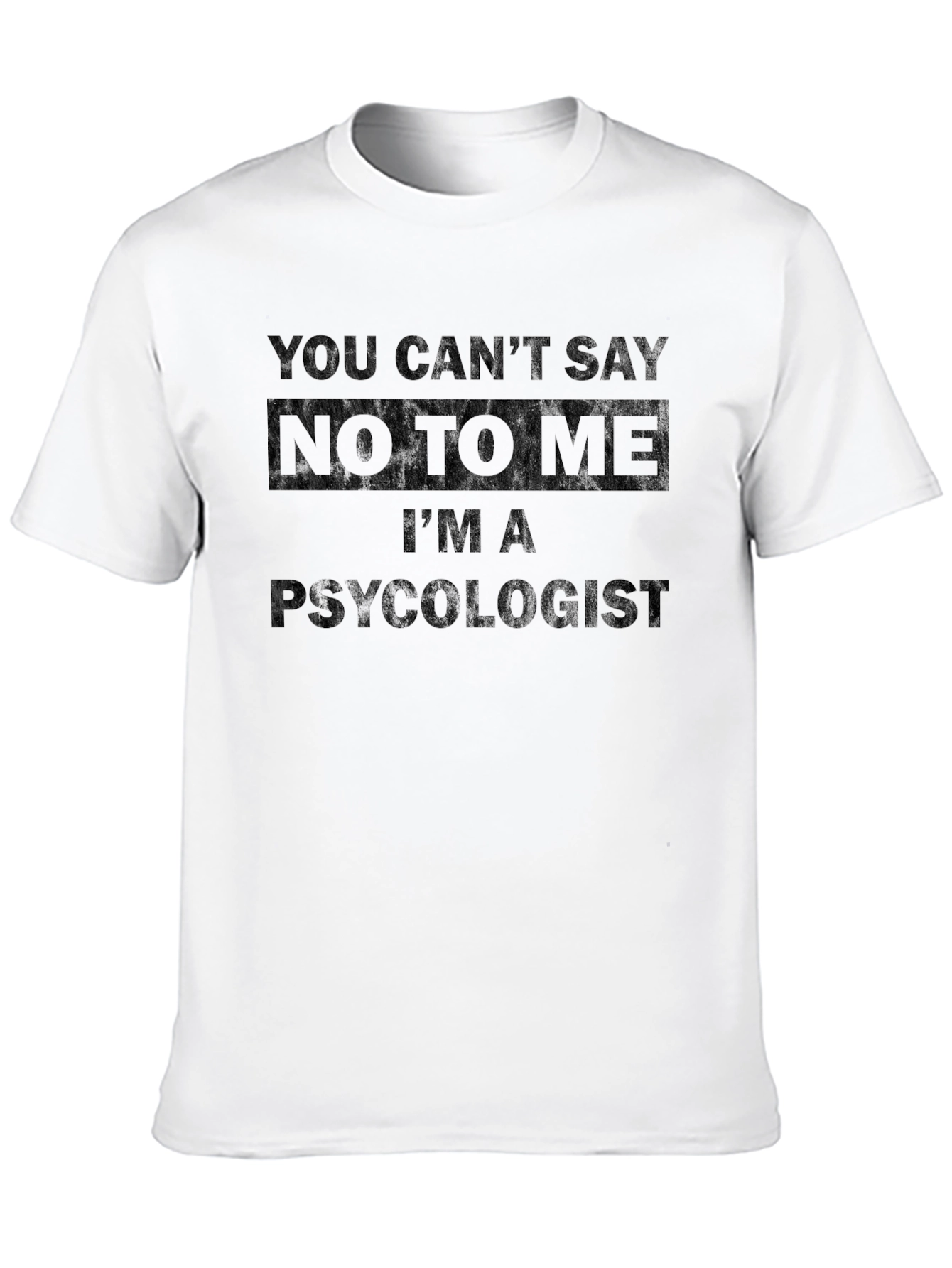 Psychologist Graphic Tee - You Cant Say No!