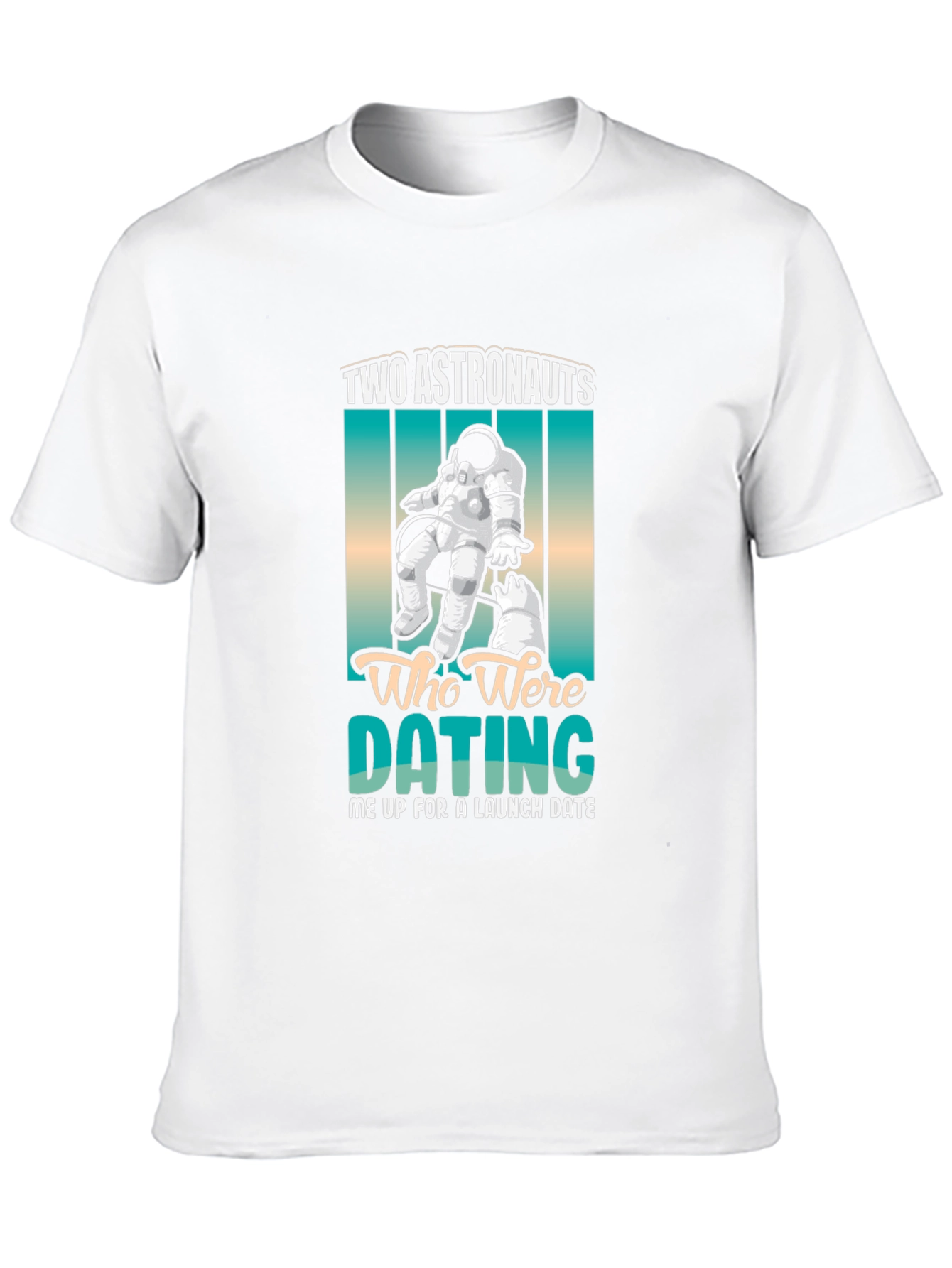 Astronauts Dating Tee - Funny Space Humor T-Shirt