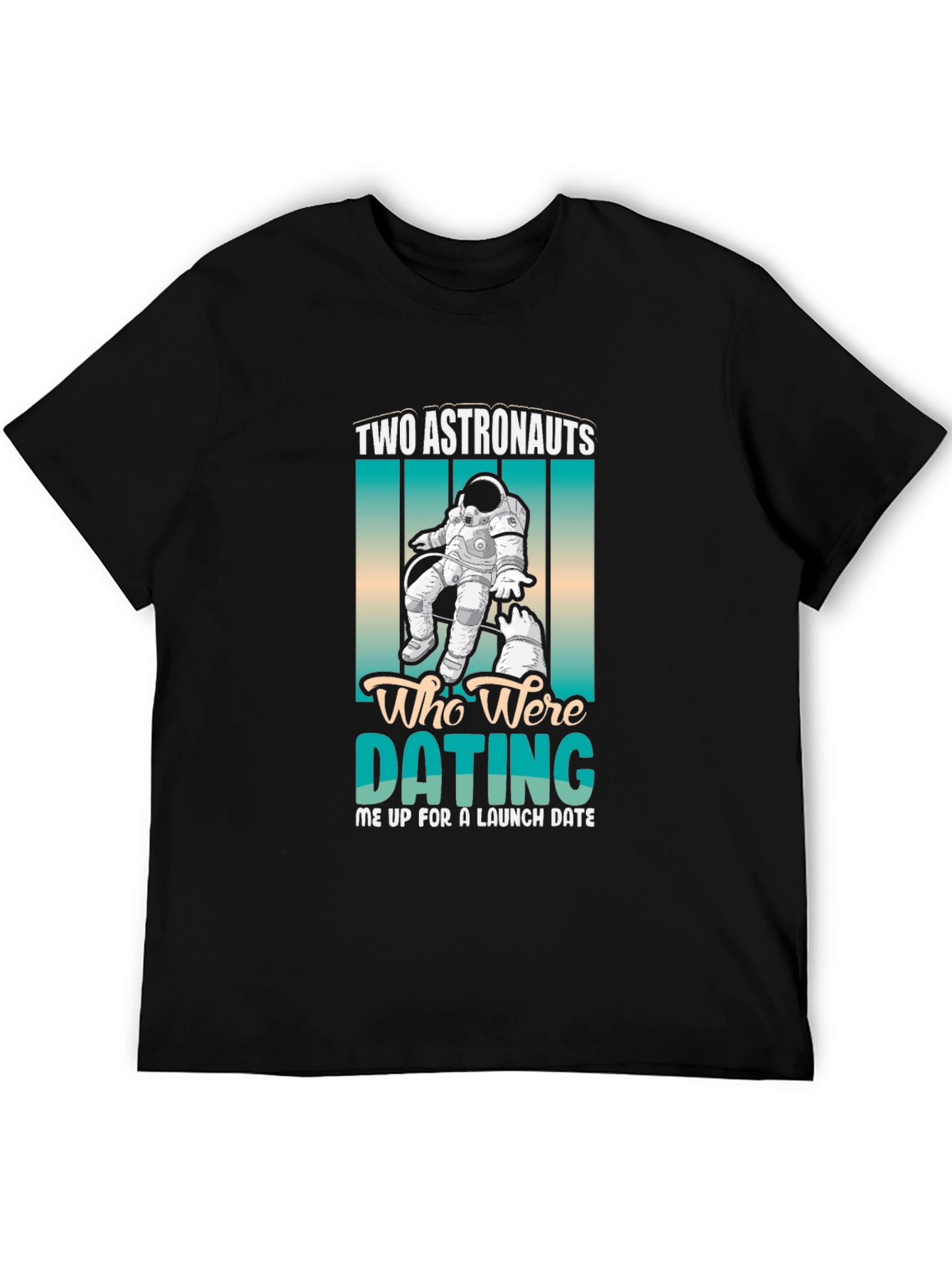 Astronauts Dating Tee - Funny Space Humor T-Shirt