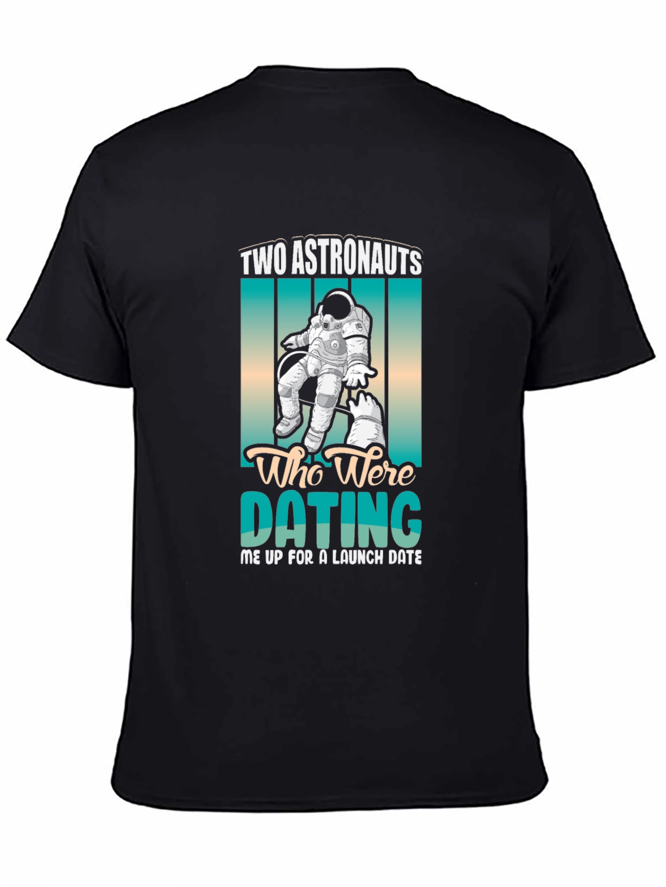 Astronauts Dating Tee - Funny Space Humor T-Shirt