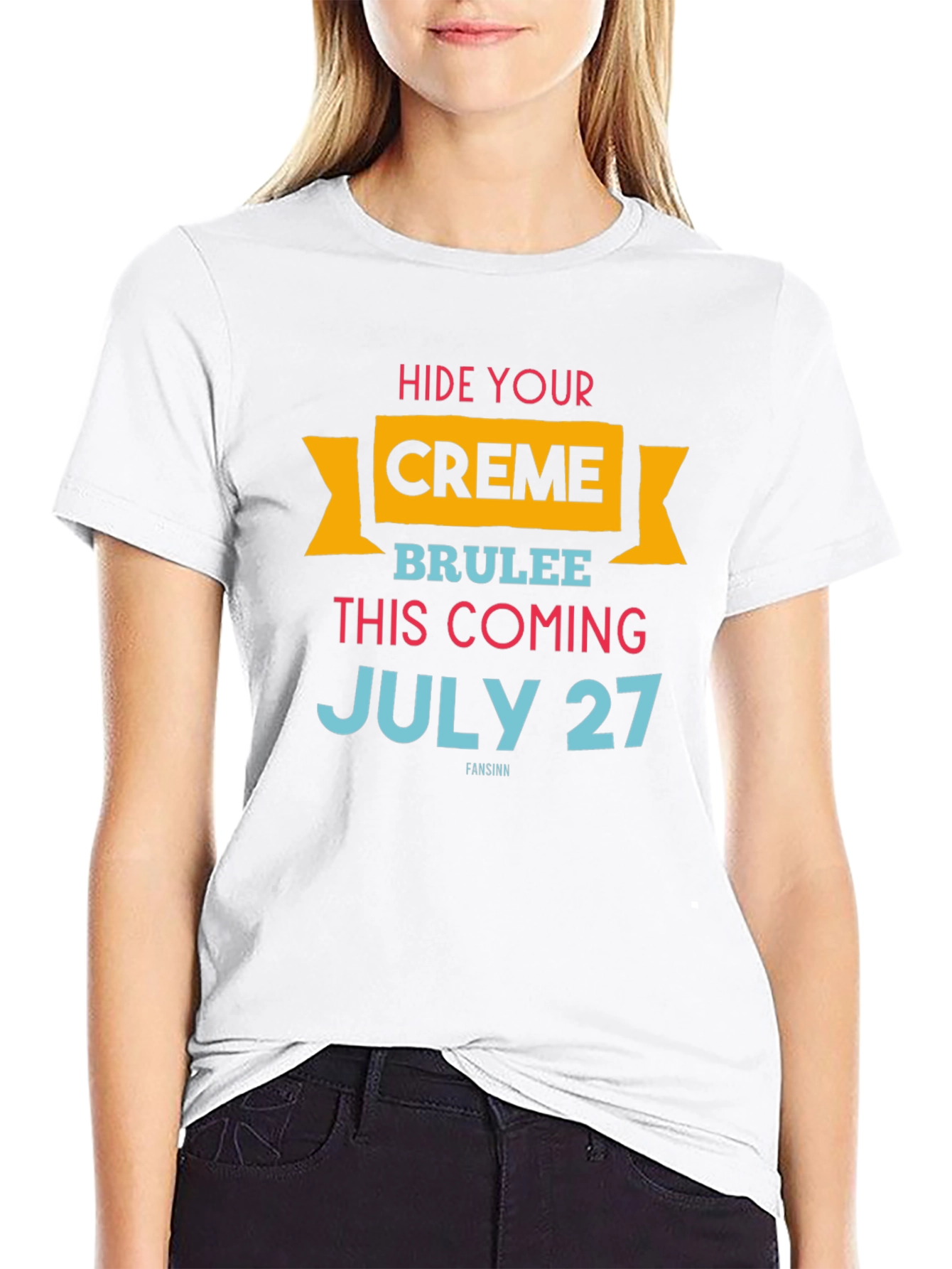 Hide Your Creme Brulee T-Shirt - July 27