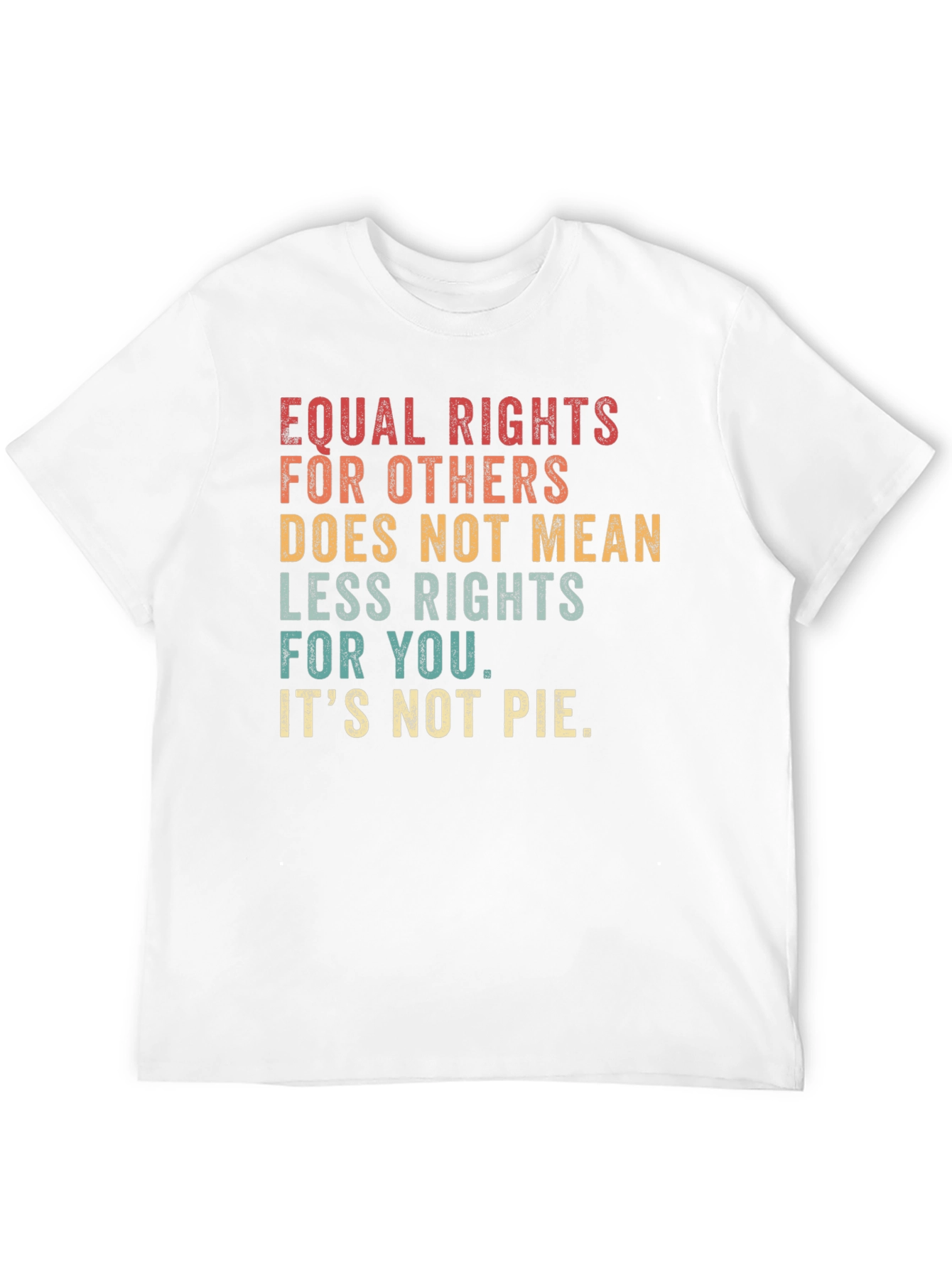 Equal Rights T-Shirt - Its Not Pie