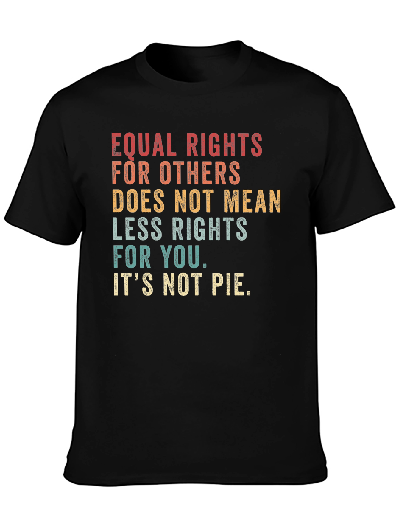 Equal Rights T-Shirt - Its Not Pie
