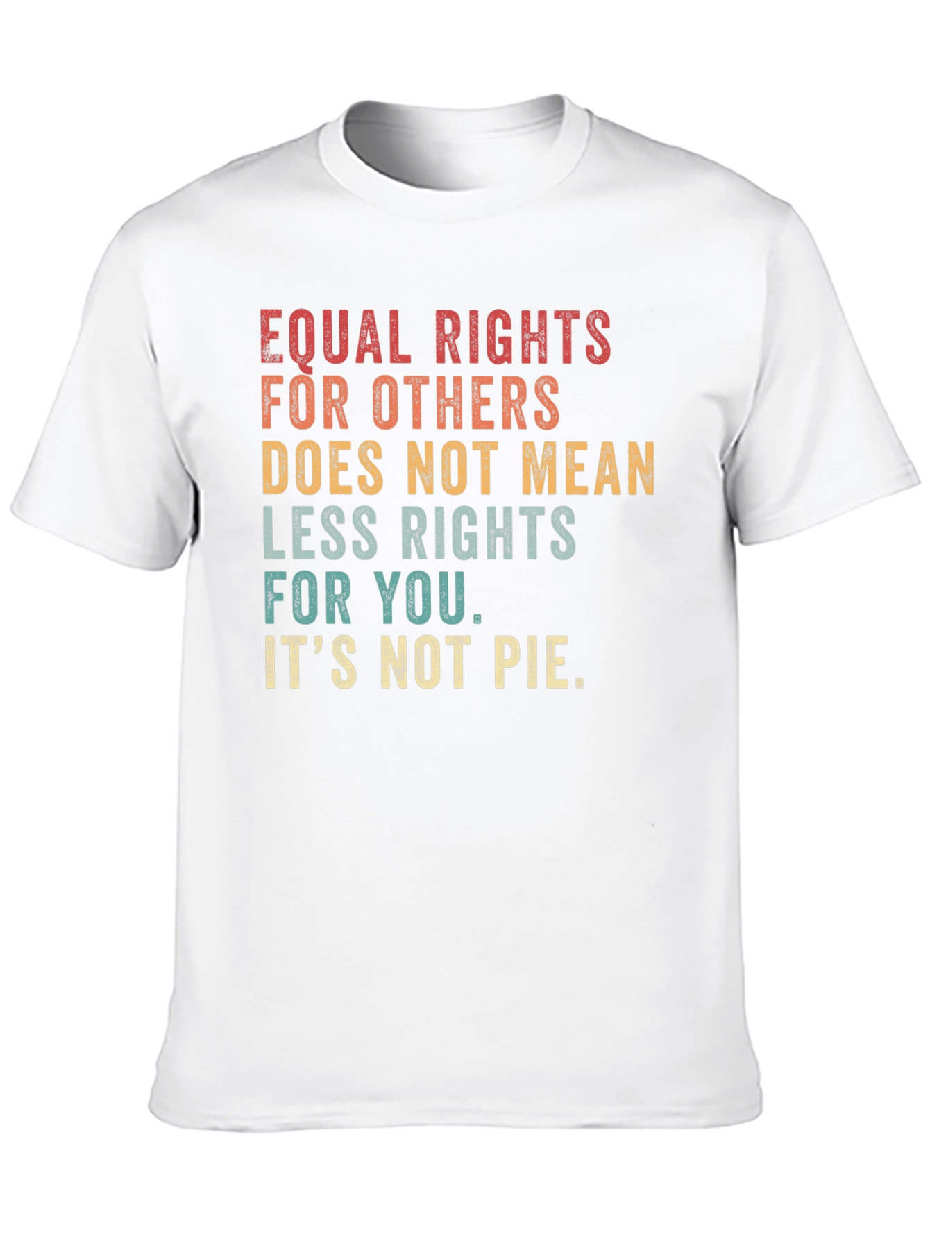 Equal Rights T-Shirt - Its Not Pie