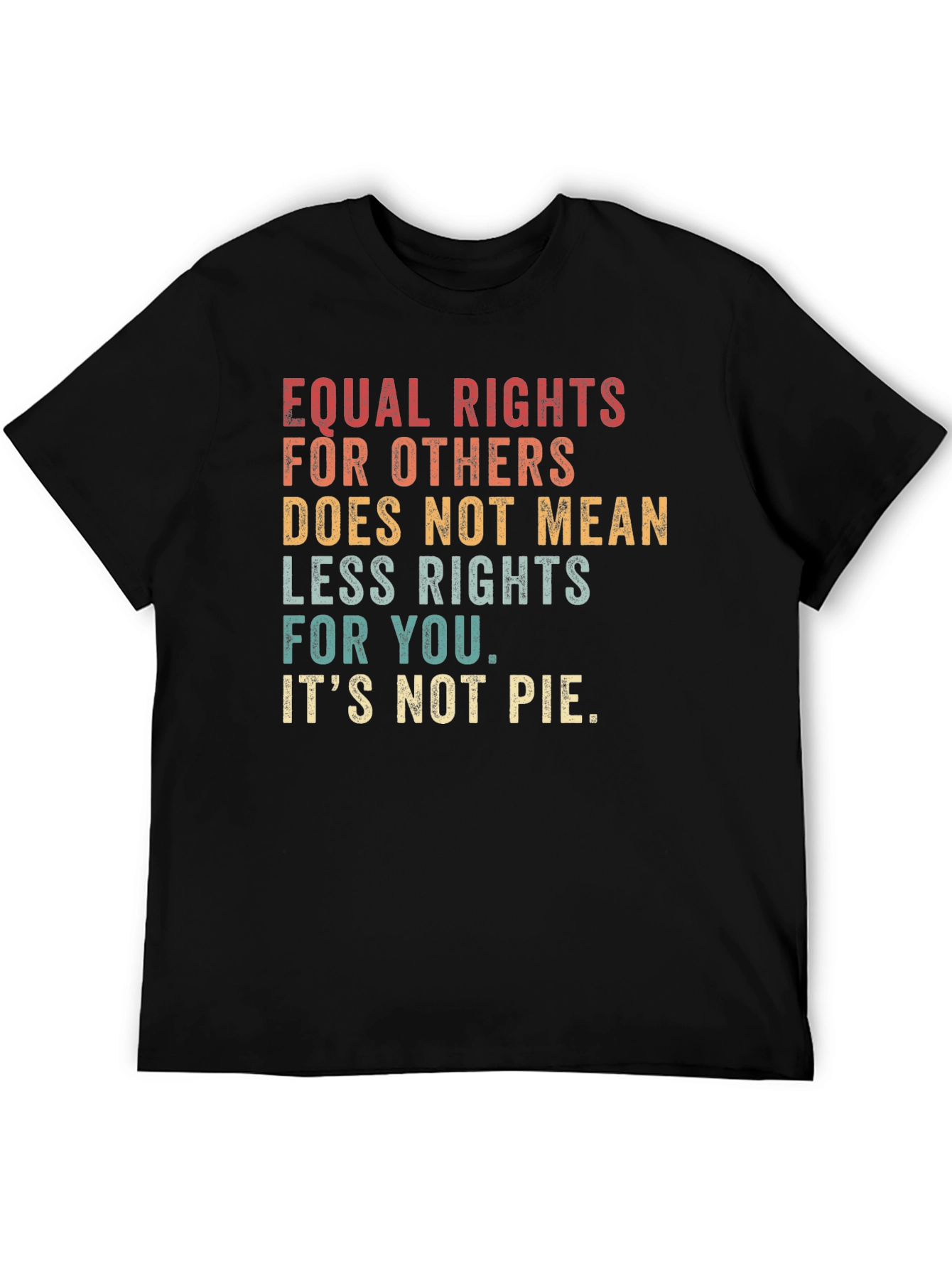 Equal Rights T-Shirt - Its Not Pie
