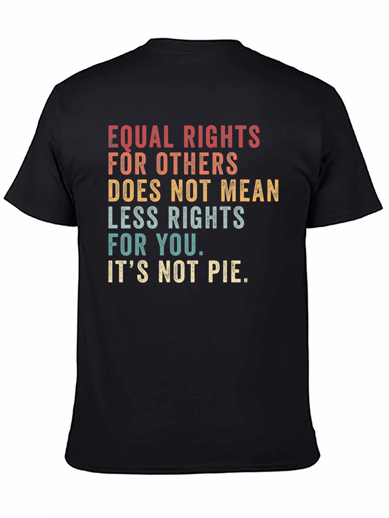 Equal Rights T-Shirt - Its Not Pie