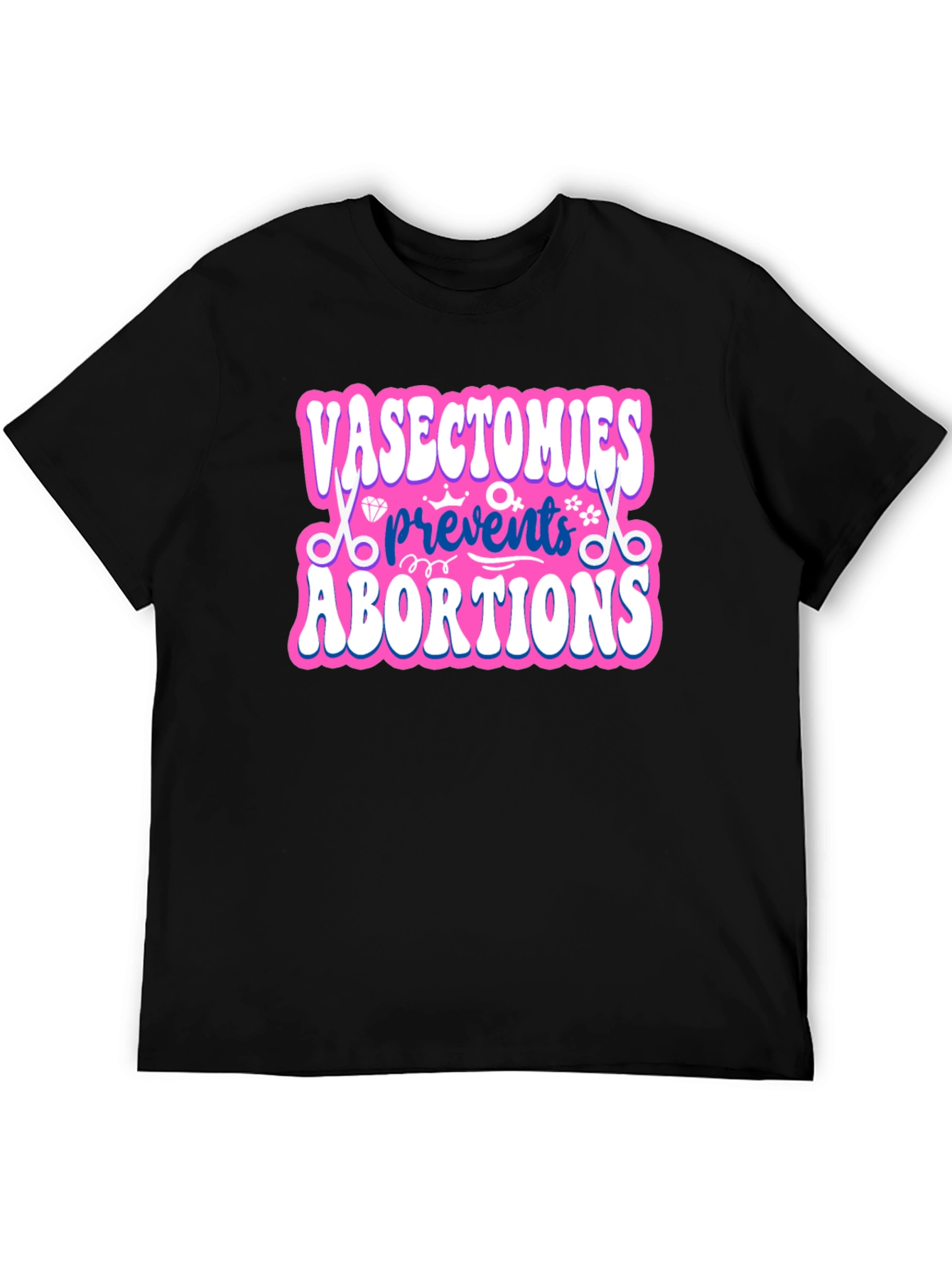 Vasectomies Prevent Abortions Graphic Tee