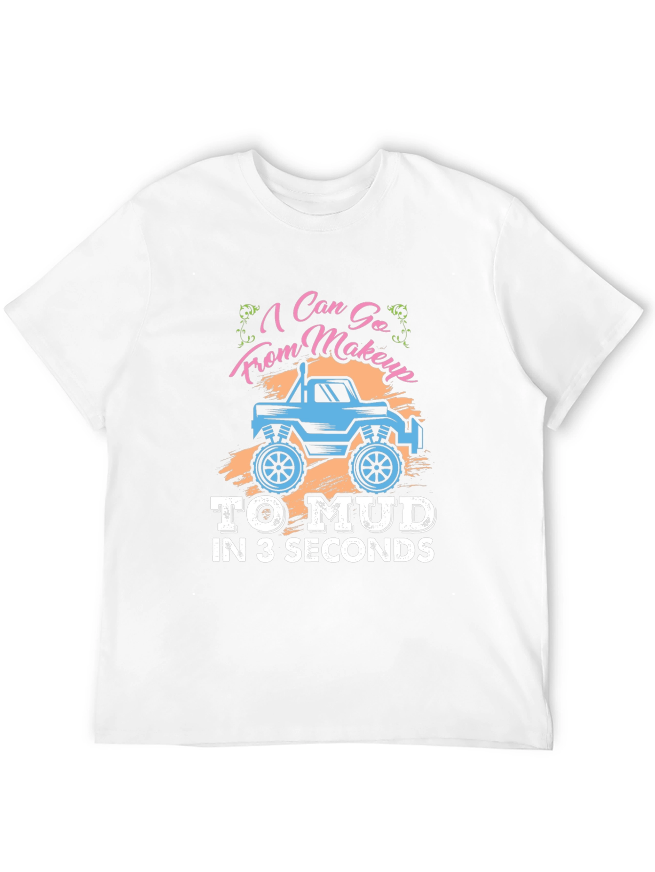 Makeup to Mud T-Shirt